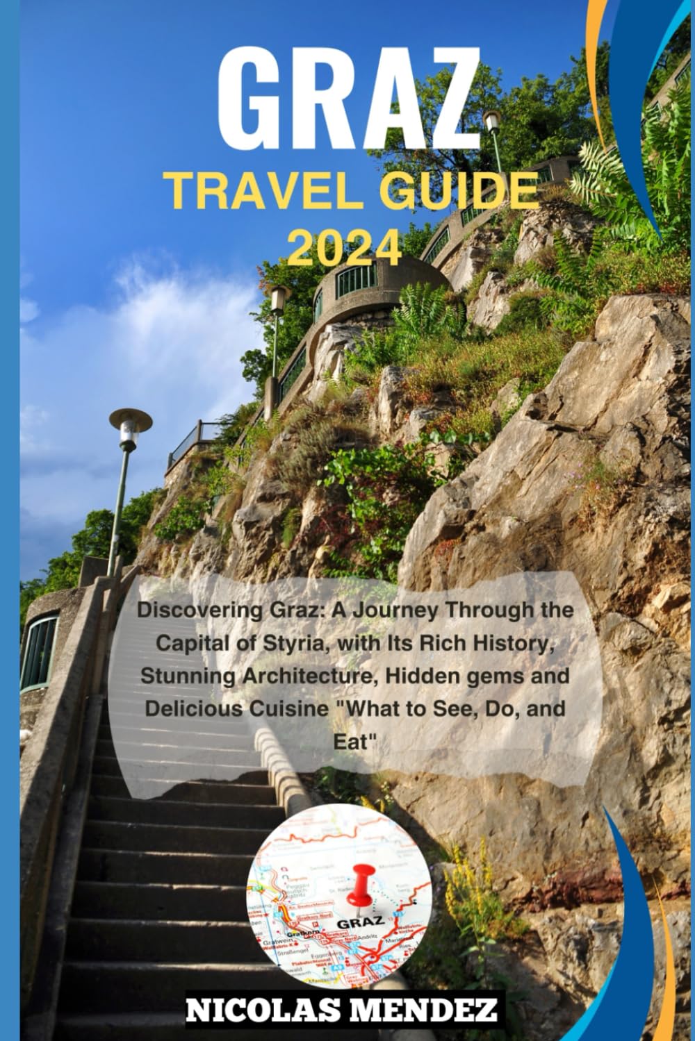 GRAZ TRAVEL GUIDE 2024: Discovering Graz: A Journey Through the Capital of Styria, with Its Rich History, Stunning Architecture, Hidden gems and ... Do, and Eat" (The Epic Destinations Series) Paperback – December 6, 2023