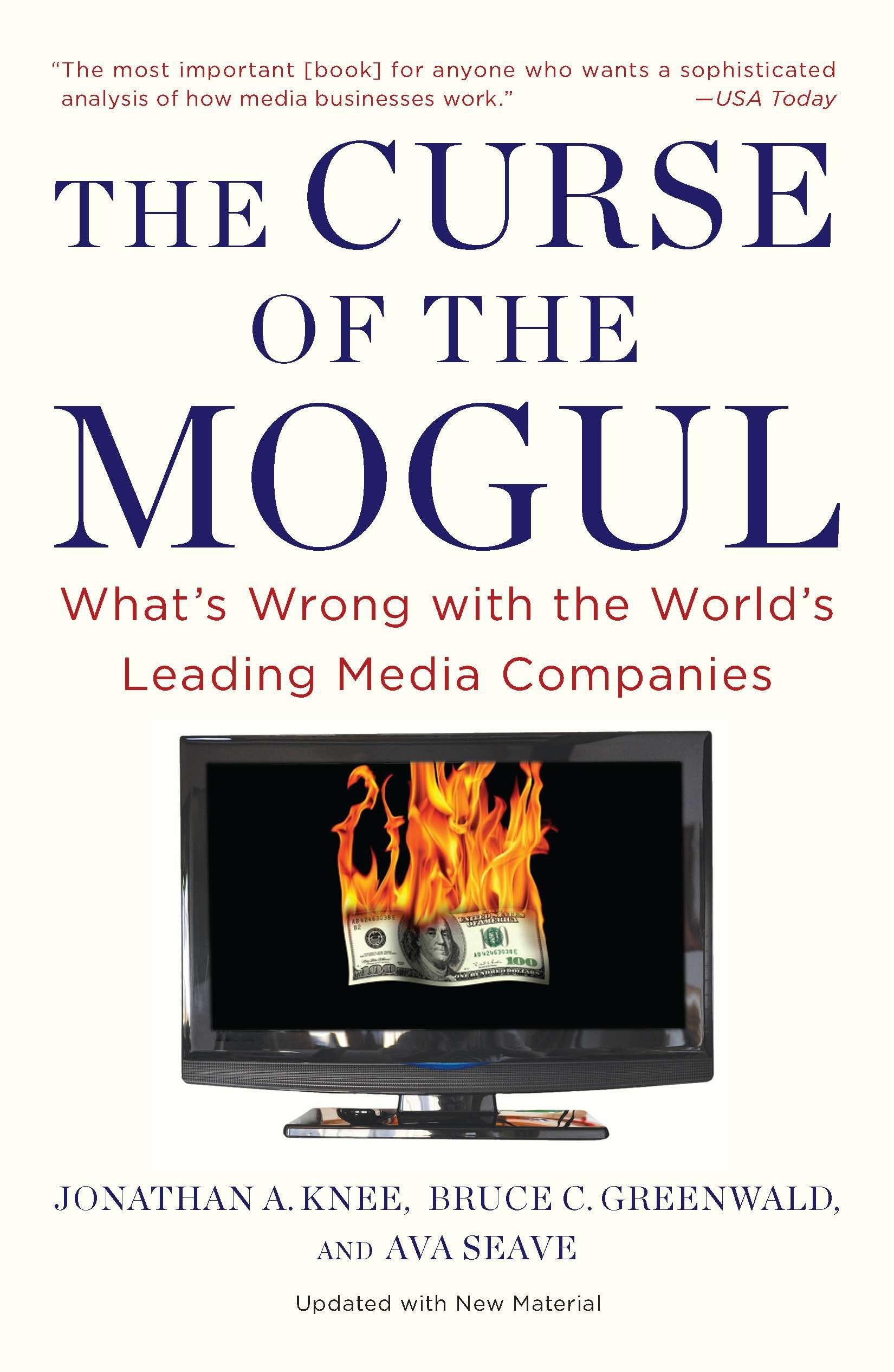 The Curse of the Mogul: What's Wrong with the World's Leading Media Companies cover