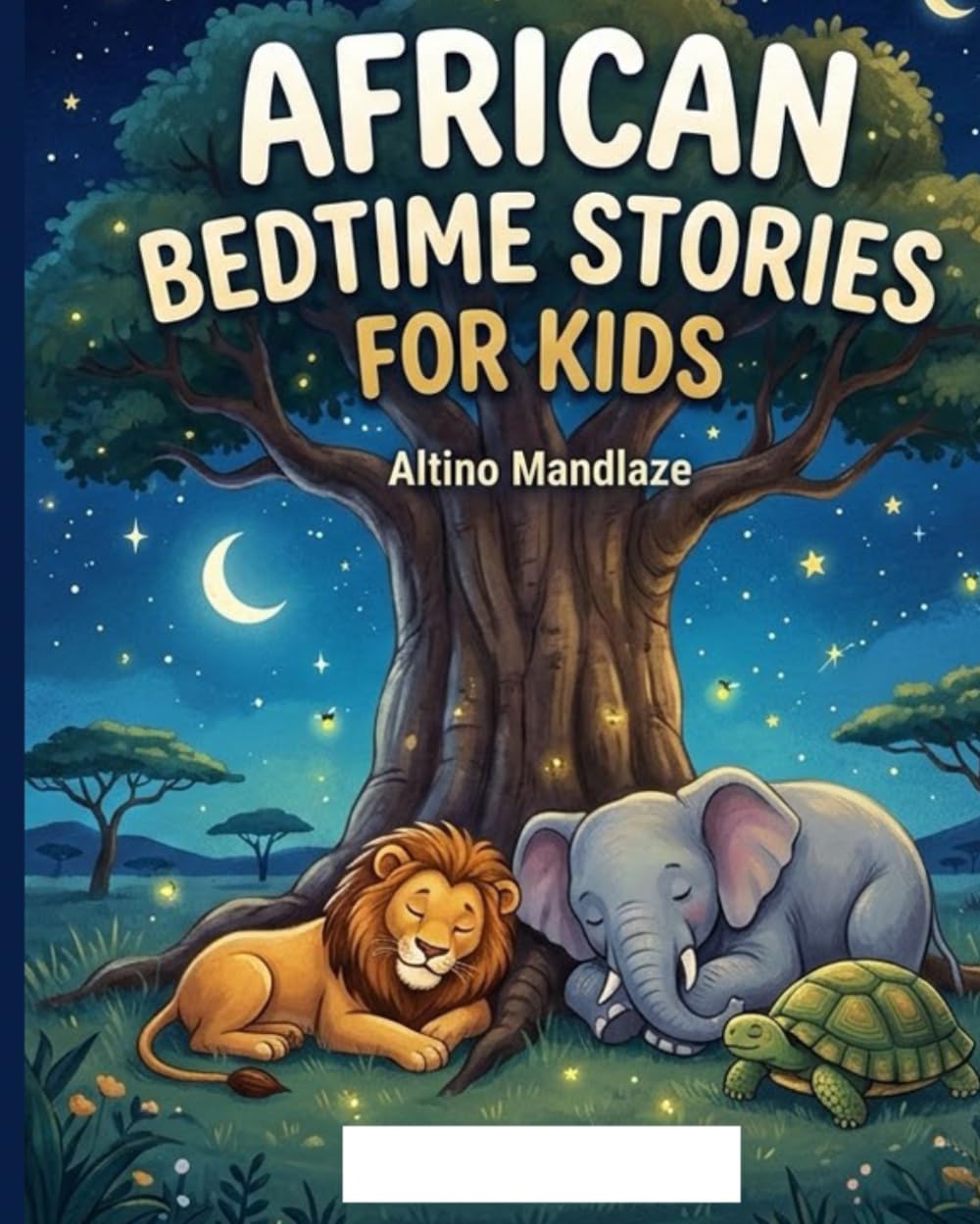 AFRICAN BEDTIME STORIES FOR KIDS: 20 Soothing Tales and 10 Lullabies for a Peaceful Sleep (Calm Down Stories for Kids)