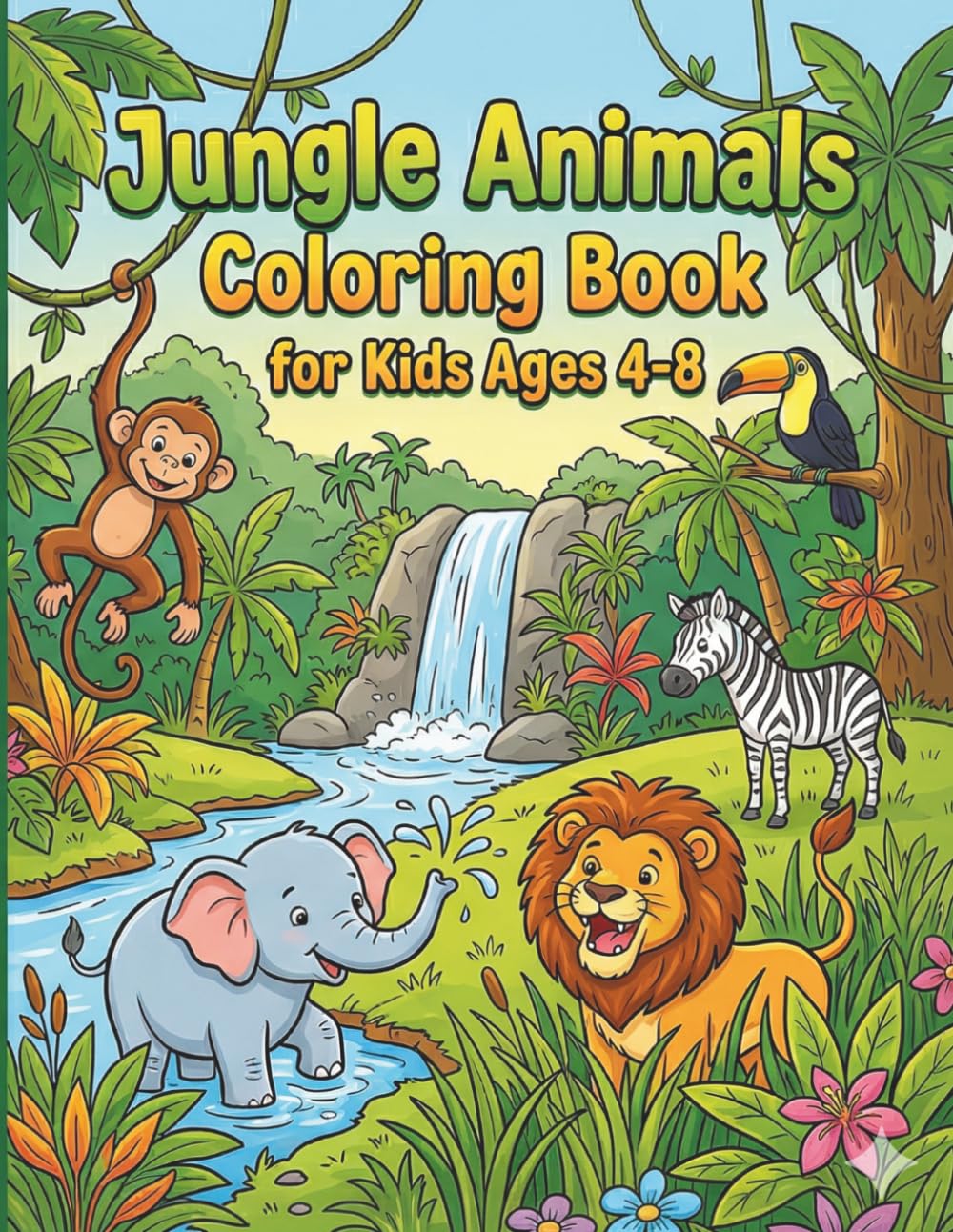 Jungle Animals Coloring Book for Kids Ages 4-8: An Exciting Wild Safari Adventure: Boost creativity and fine motor skills with 25 fun, large-print tropical animal scenes.