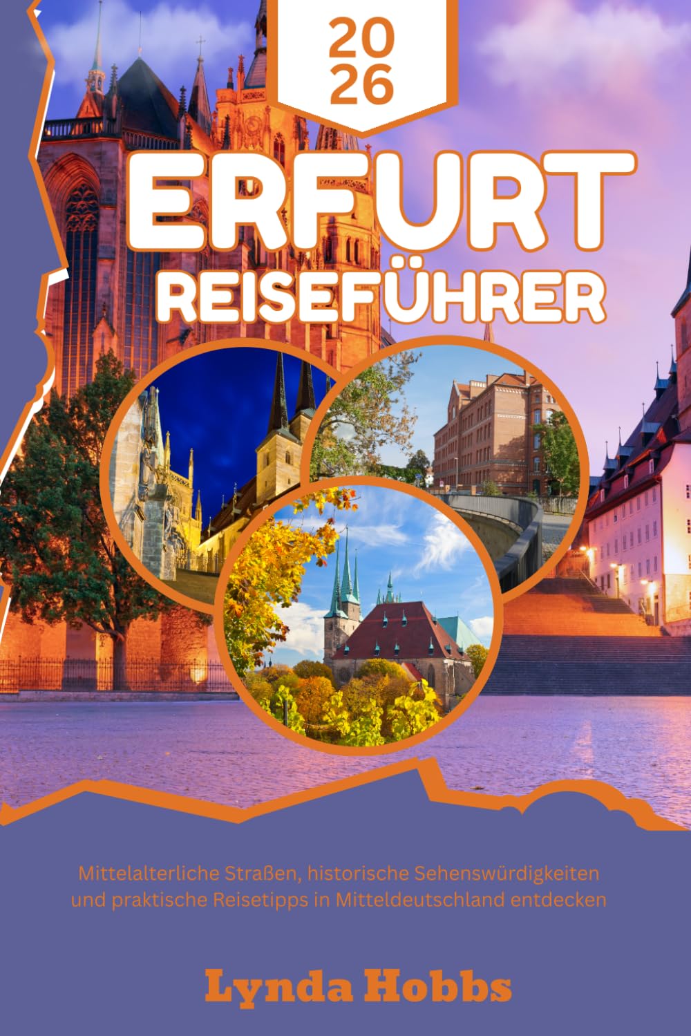 Erfurt Reiseführer 2026: Mittelalterliche Straßen, historische Sehenswürdigkeiten und praktische Reisetipps in Mitteldeutschland entdecken