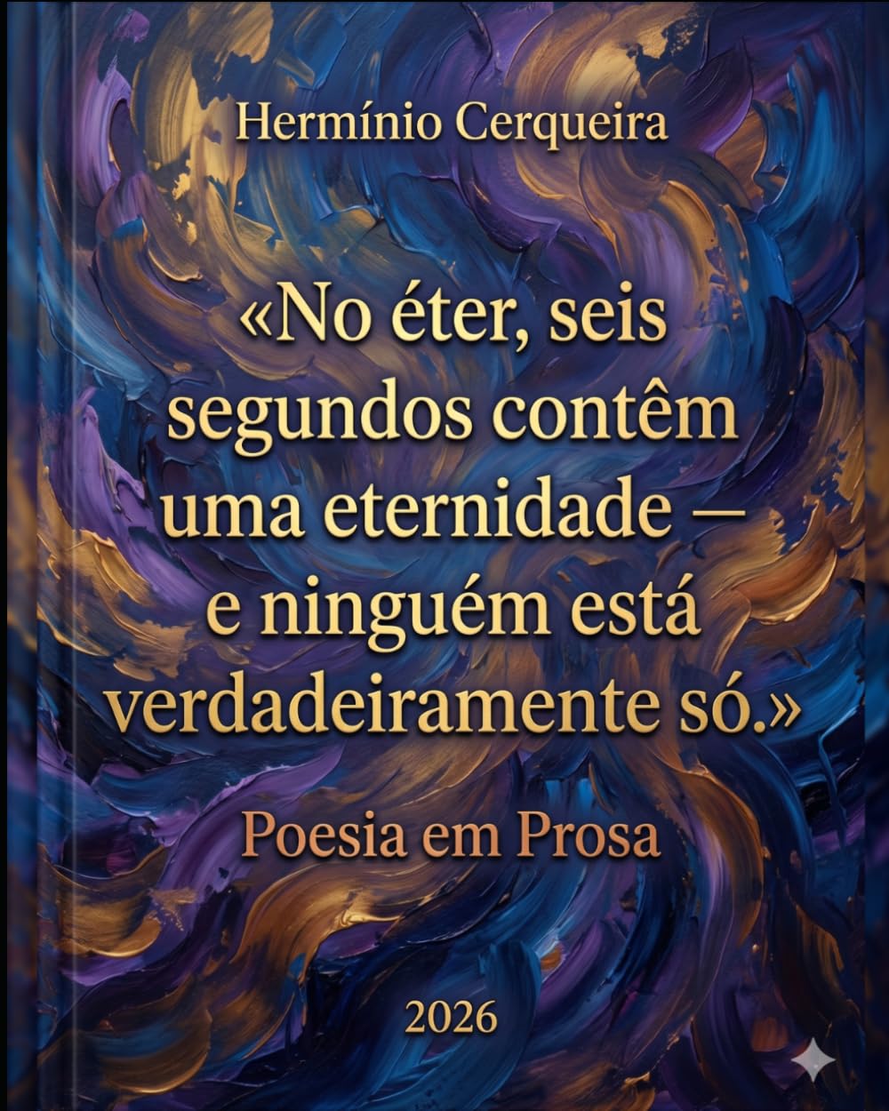No éter, seis segundos contêm uma eternidade — e ninguém está verdadeiramente só.: POESIA EM PROSA