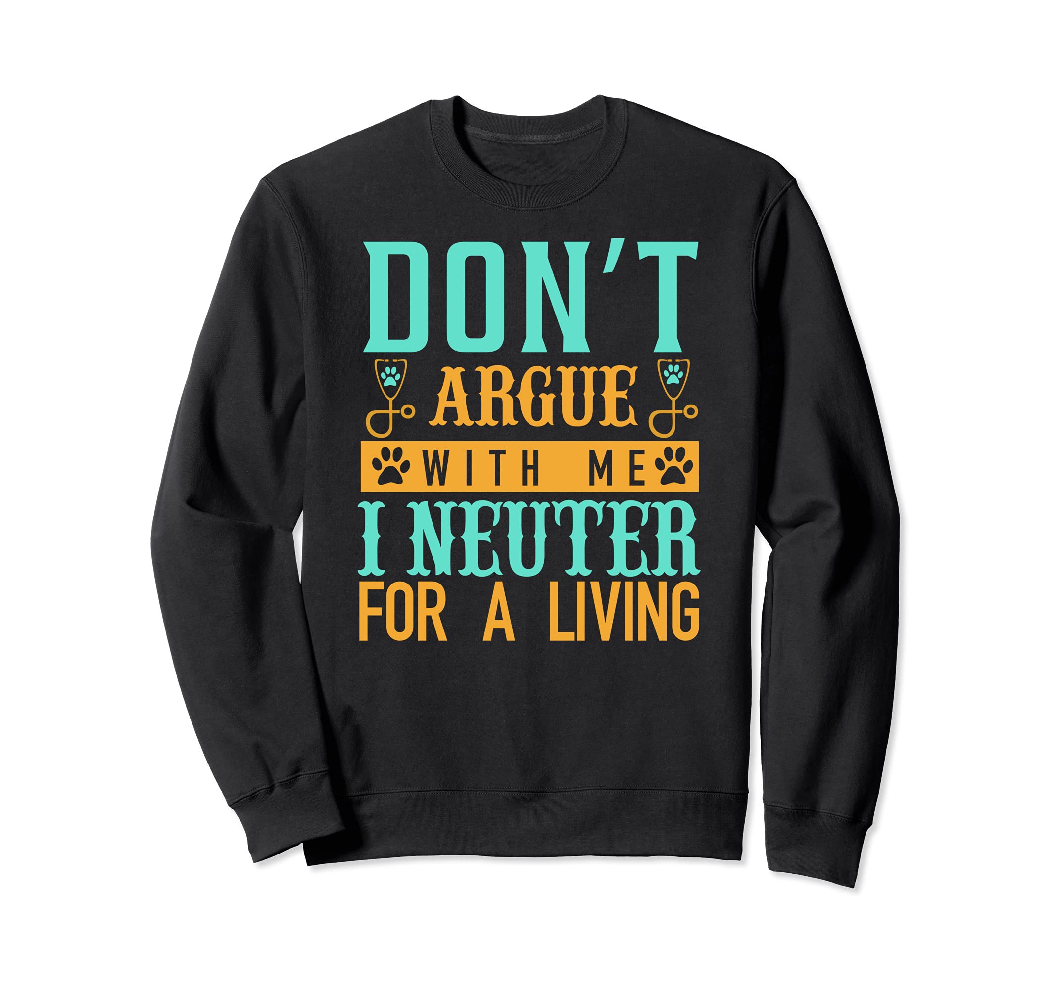 Funny Vet Tech Veterinary - Neuter For A Living Sweatshirt