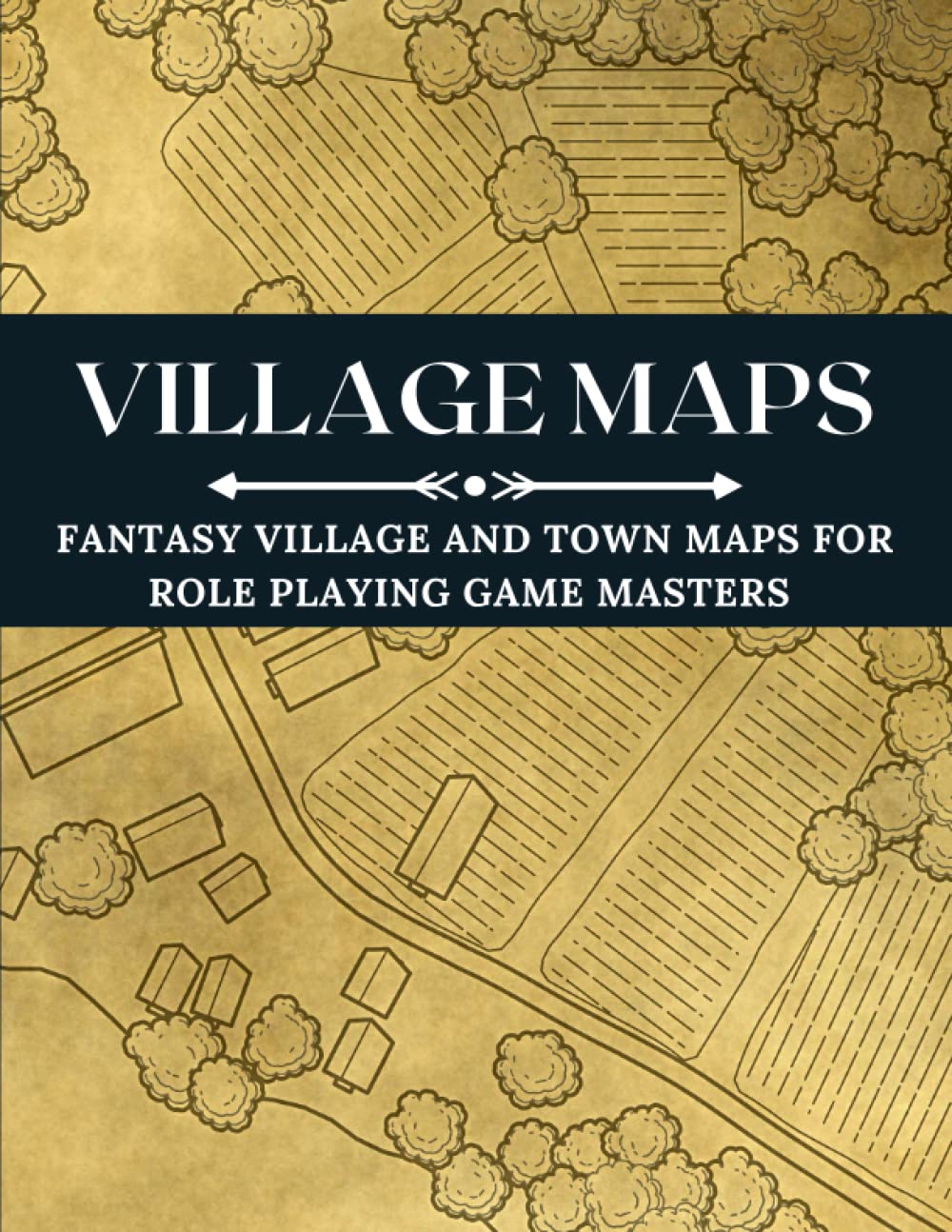 Fantasy Town and Villiage Maps for Role Playing Game Masters: Collection of Over 50 Customizable Town and Village Maps for Role Playing Games ( TTRPG ... Game Map Collections for Game Masters)