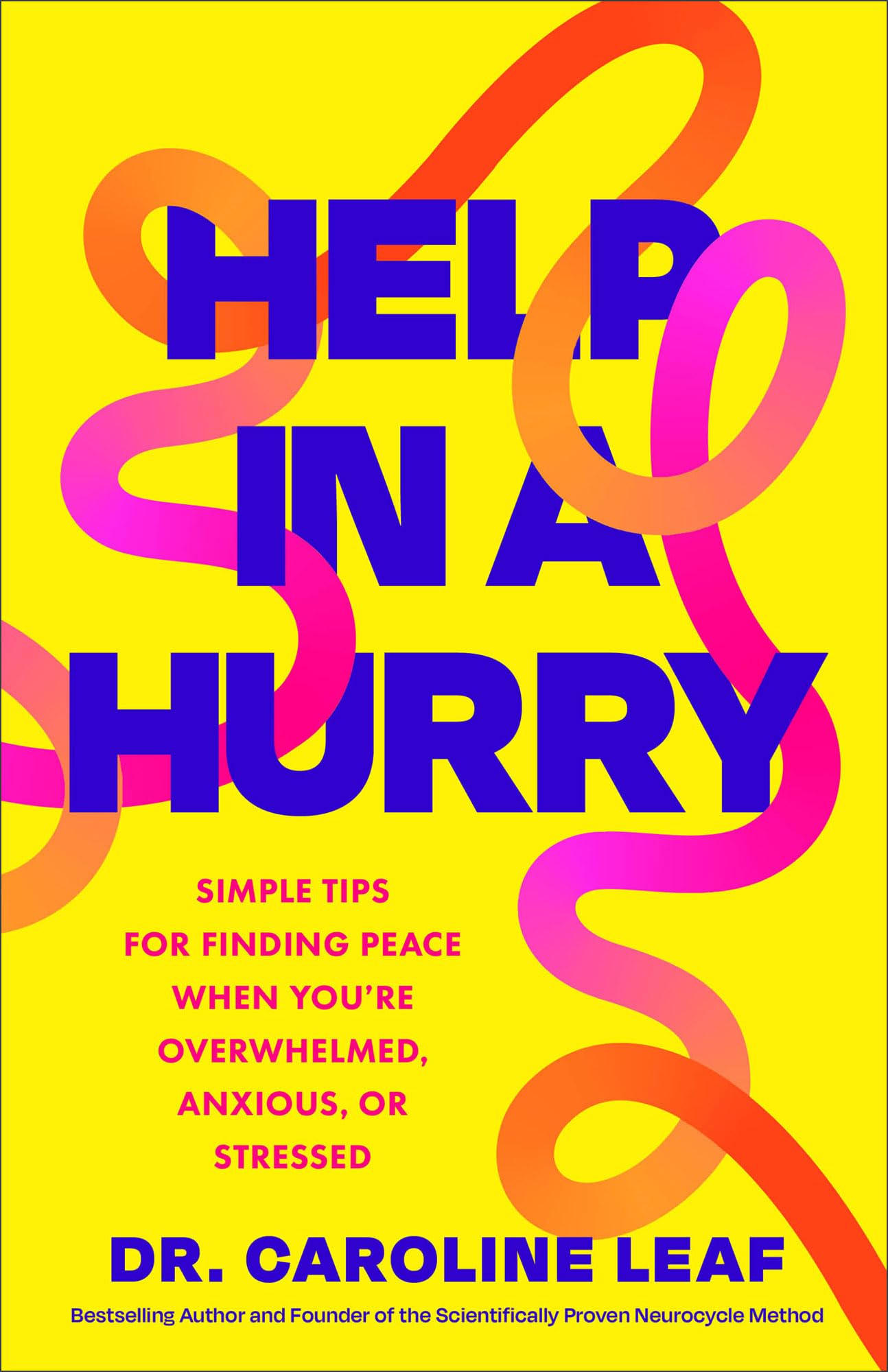 Help in a Hurry : Simple Tips for Finding Peace When You're Overwhelmed, Anxious, or Stressed