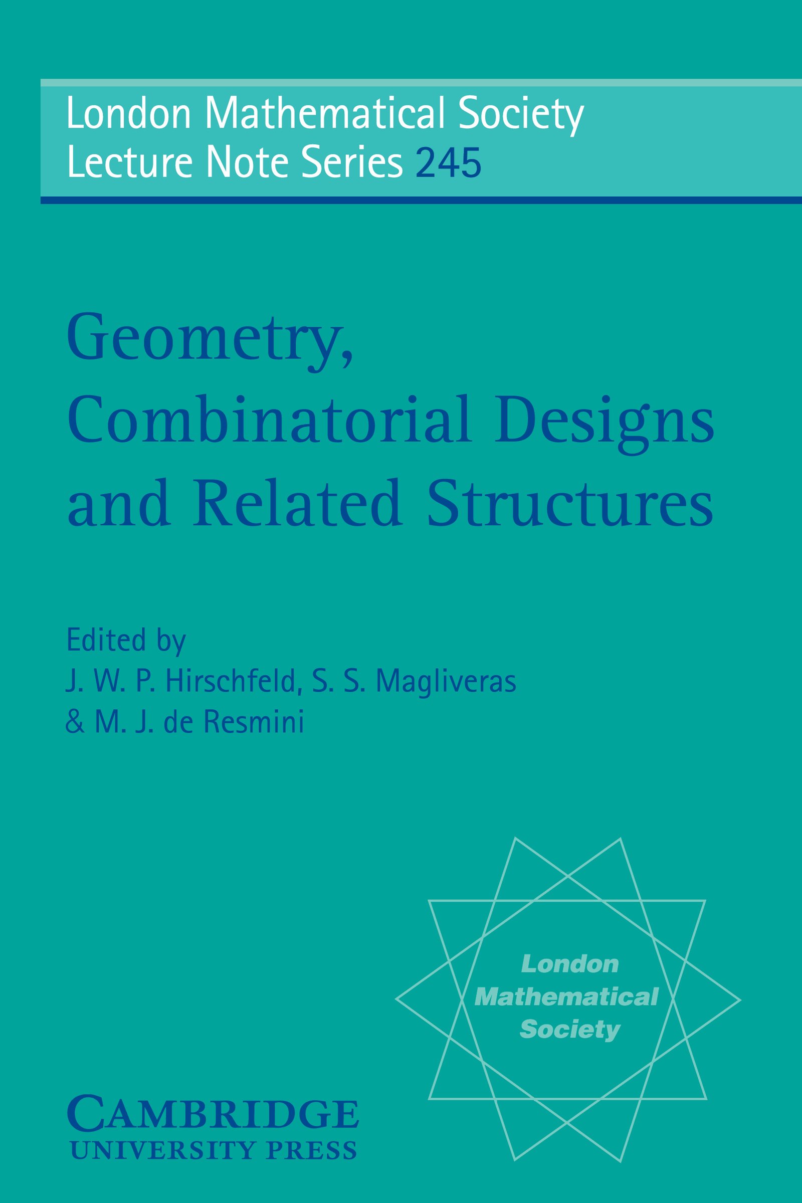 Geometry, Combinatorial Designs and Related Structures (London Mathematical Society Lecture Note Series Book 245)