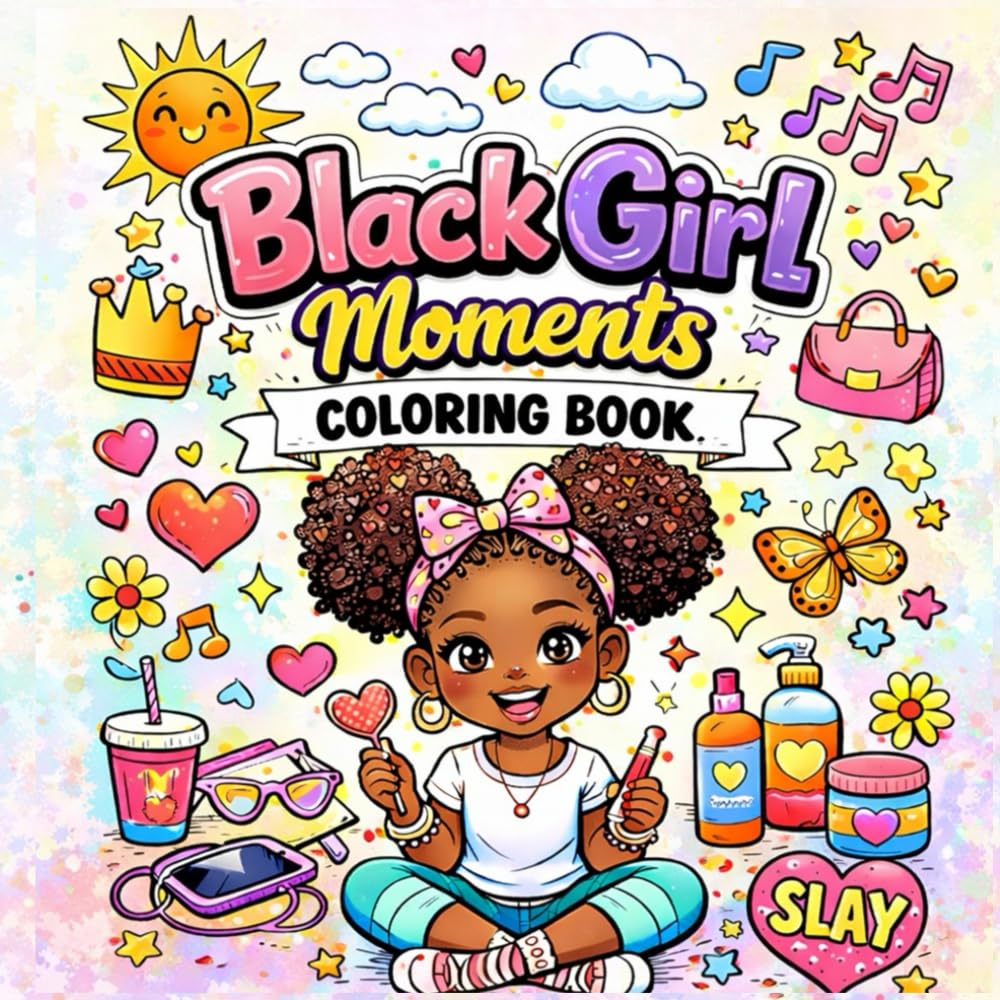 Black Girl Moments Coloring Book: Cozy and Relaxing Coloring Book for Adults and Teens – Bold & Easy Designs Featuring African American Women, Natural Hair, Self-Care and Confidence