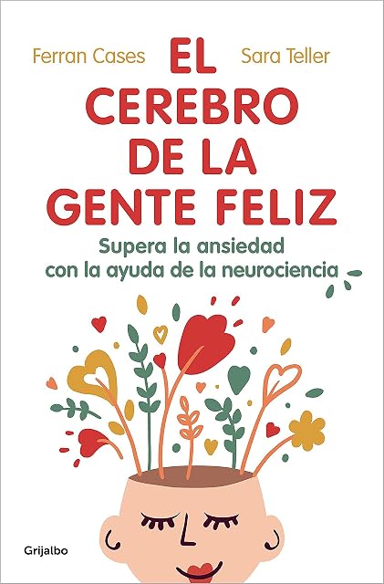 Portada de El cerebro de la gente feliz: Supera la ansiedad con ayuda de la neurociencia