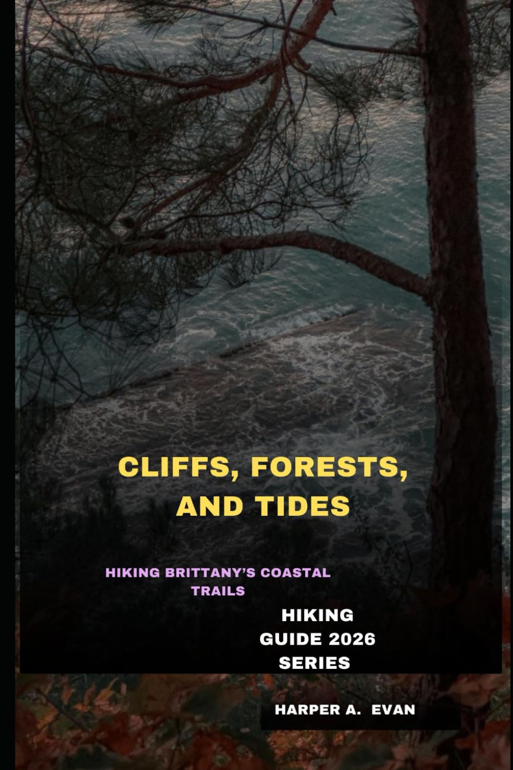 CLIFFS, FORESTS, AND TIDES: HIKING BRITTANY’S COASTAL TRAILS