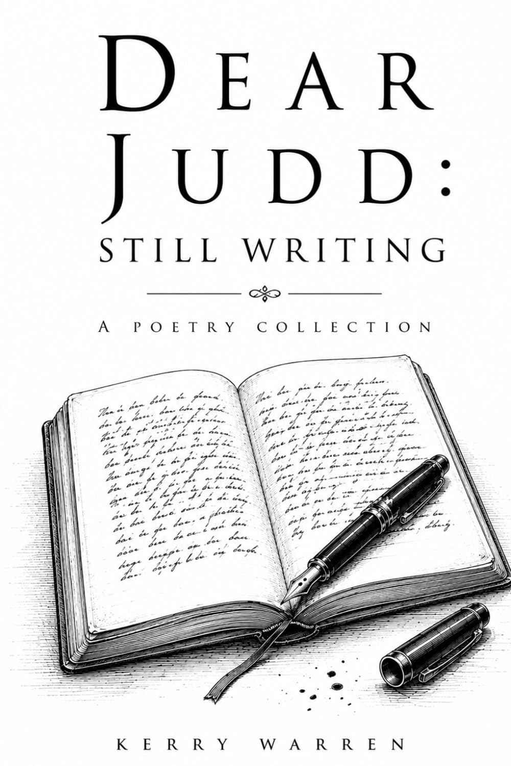 Dear Judd: Still Writing: A Poetry Collection