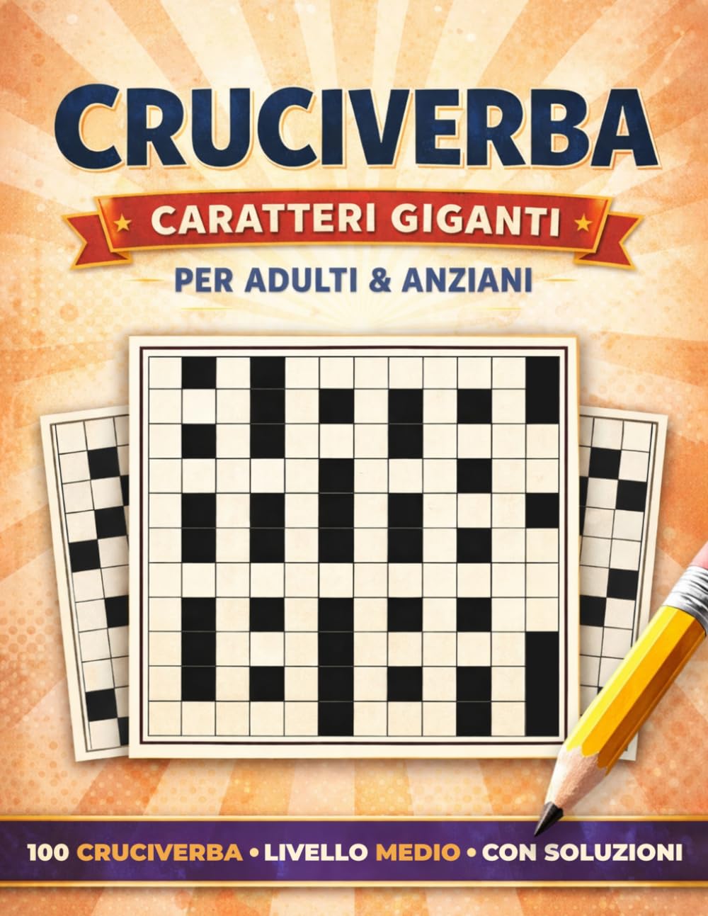 Cruciverba a Caratteri Grandi: Per Adulti e Anziani | 100 Griglie di Livello Medio con Soluzioni Finali