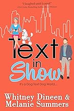 Text in Show: It's a Dog Text Dog World ... (An Accidentally in Love Story Book 4)