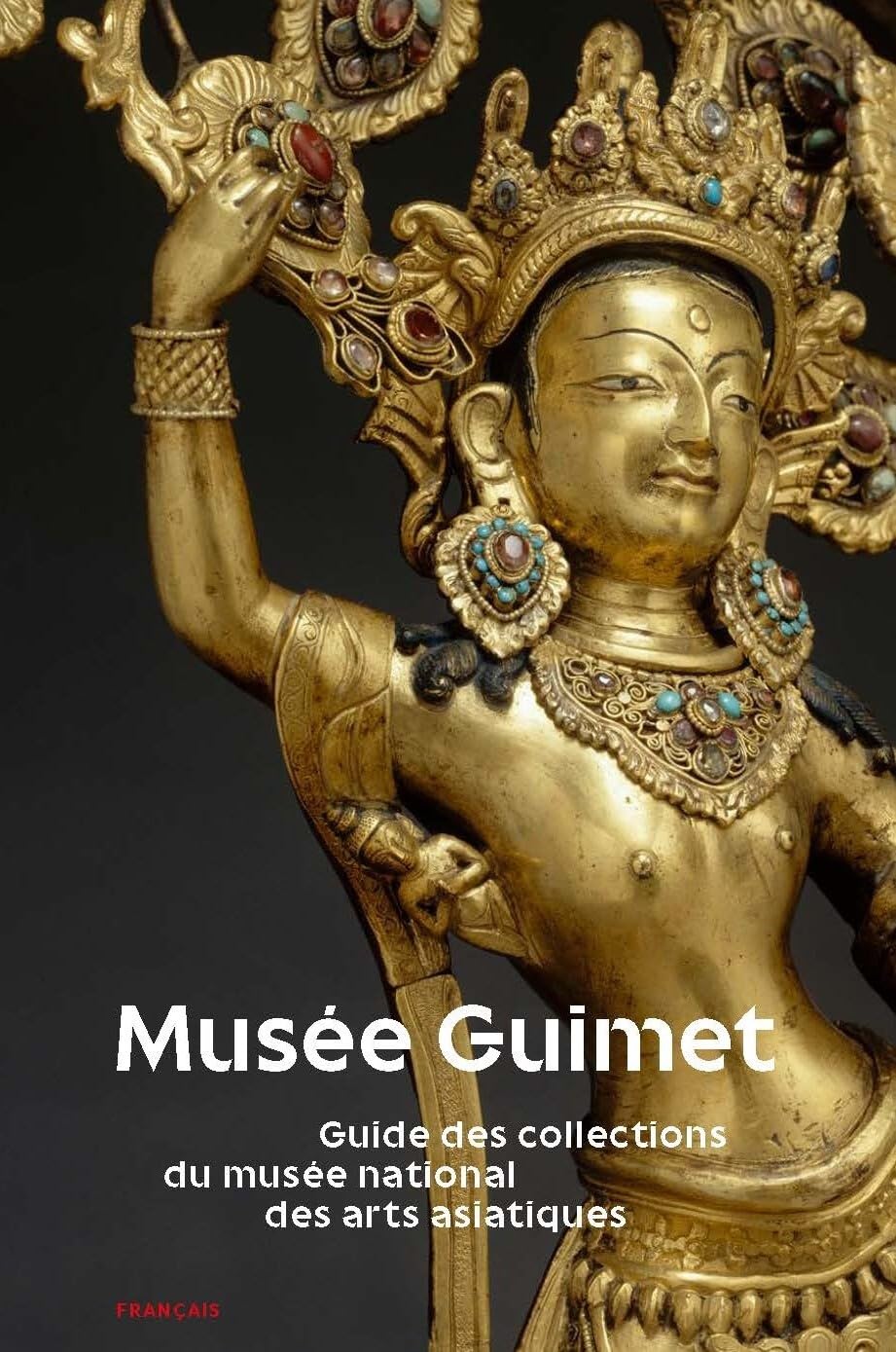 Musée Guimet: Guide des collections du musée national des arts asiatiques