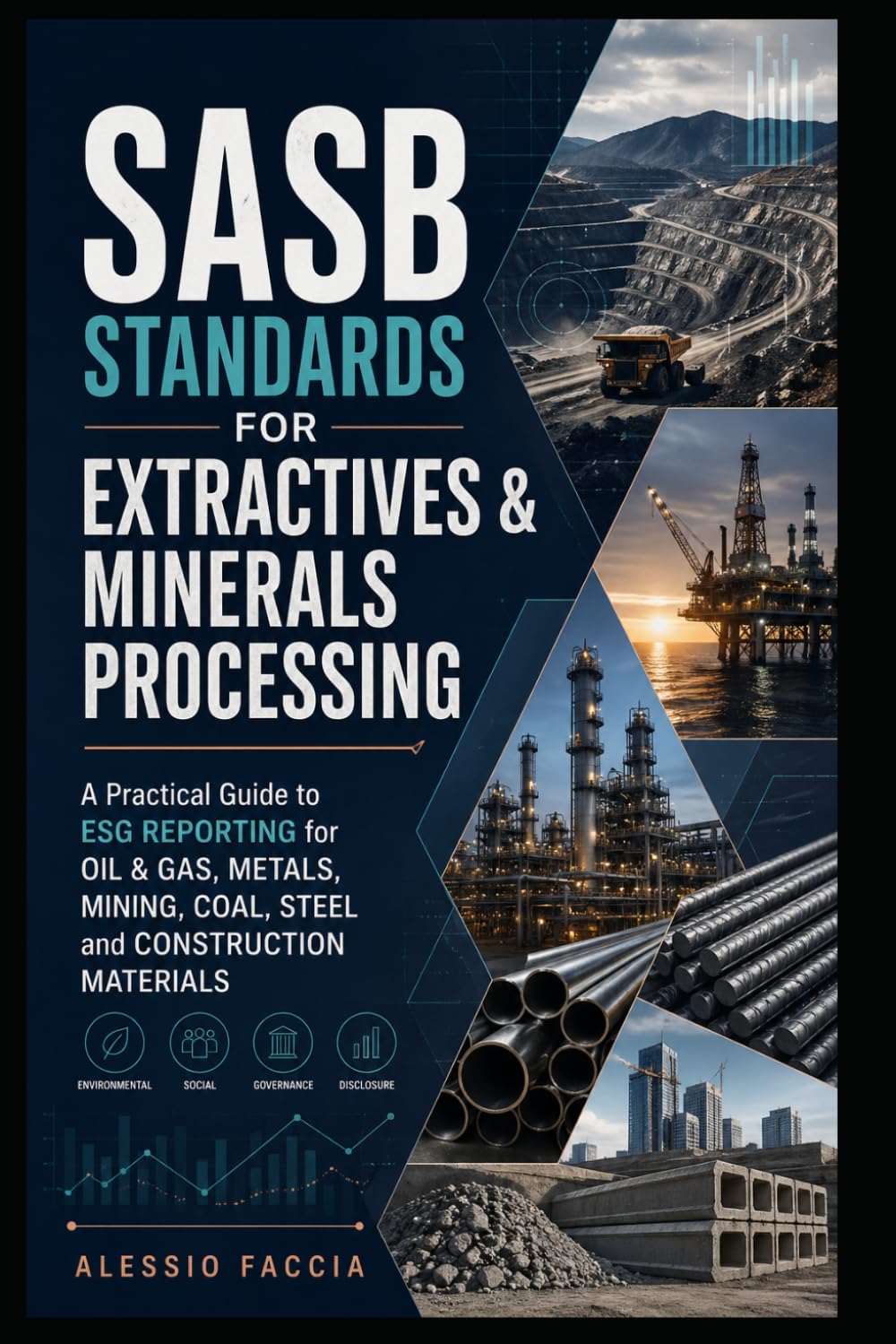 SASB Standards for Extractives & Minerals Processing: A Practical Guide to ESG Reporting for Oil & Gas, Metals, Mining, Coal, Steel and Construction Materials (IFRS in Practice)