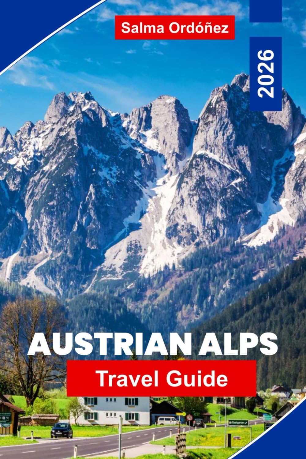 The Austrian Alps Travel Guide 2026: Explore Mountain Scenery, Alpine Villages, Hiking Routes, Ski Resorts, and Practical Tips for Your Austria Adventure