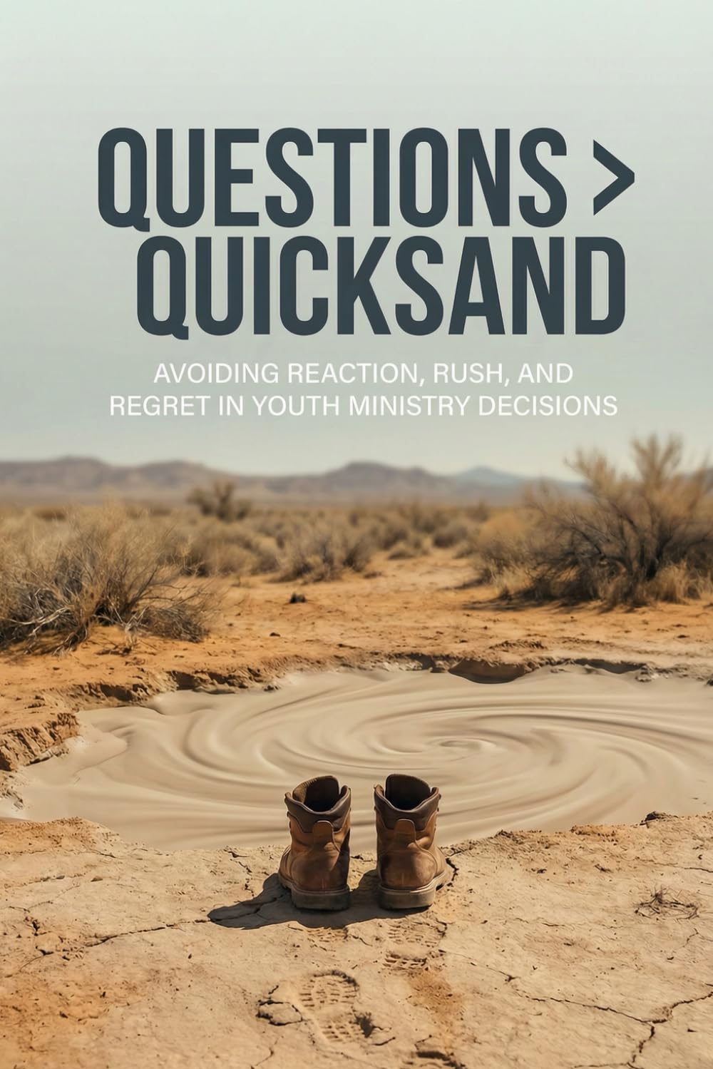 Questions > Quicksand: Avoiding Reaction, Rush, and Regret in Youth Ministry Decisions
