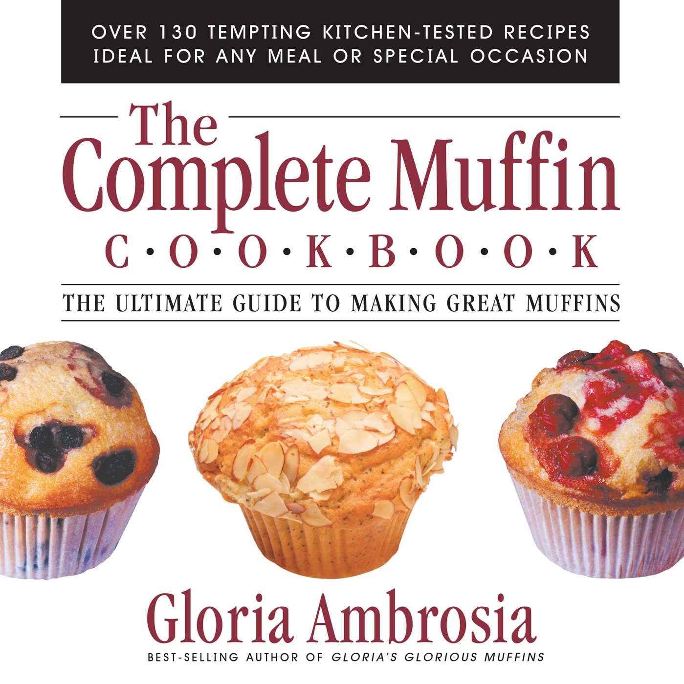 The Complete Muffin Cookbook: The Ultimate Guide to Making Great Muffins Paperback – November 15, 2005