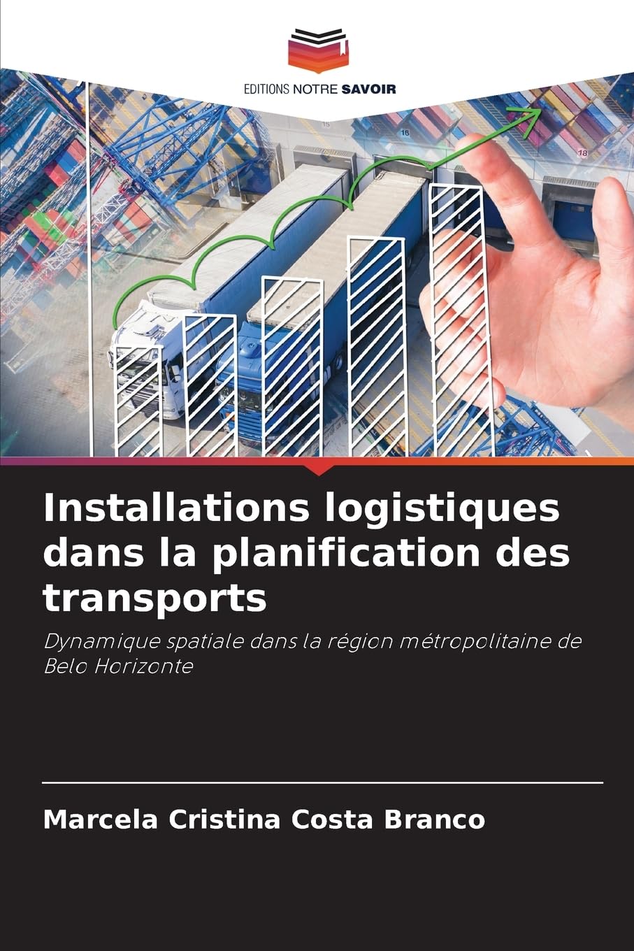 Installations logistiques dans la planification des transports: Dynamique spatiale dans la région métropolitaine de Belo Horizonte