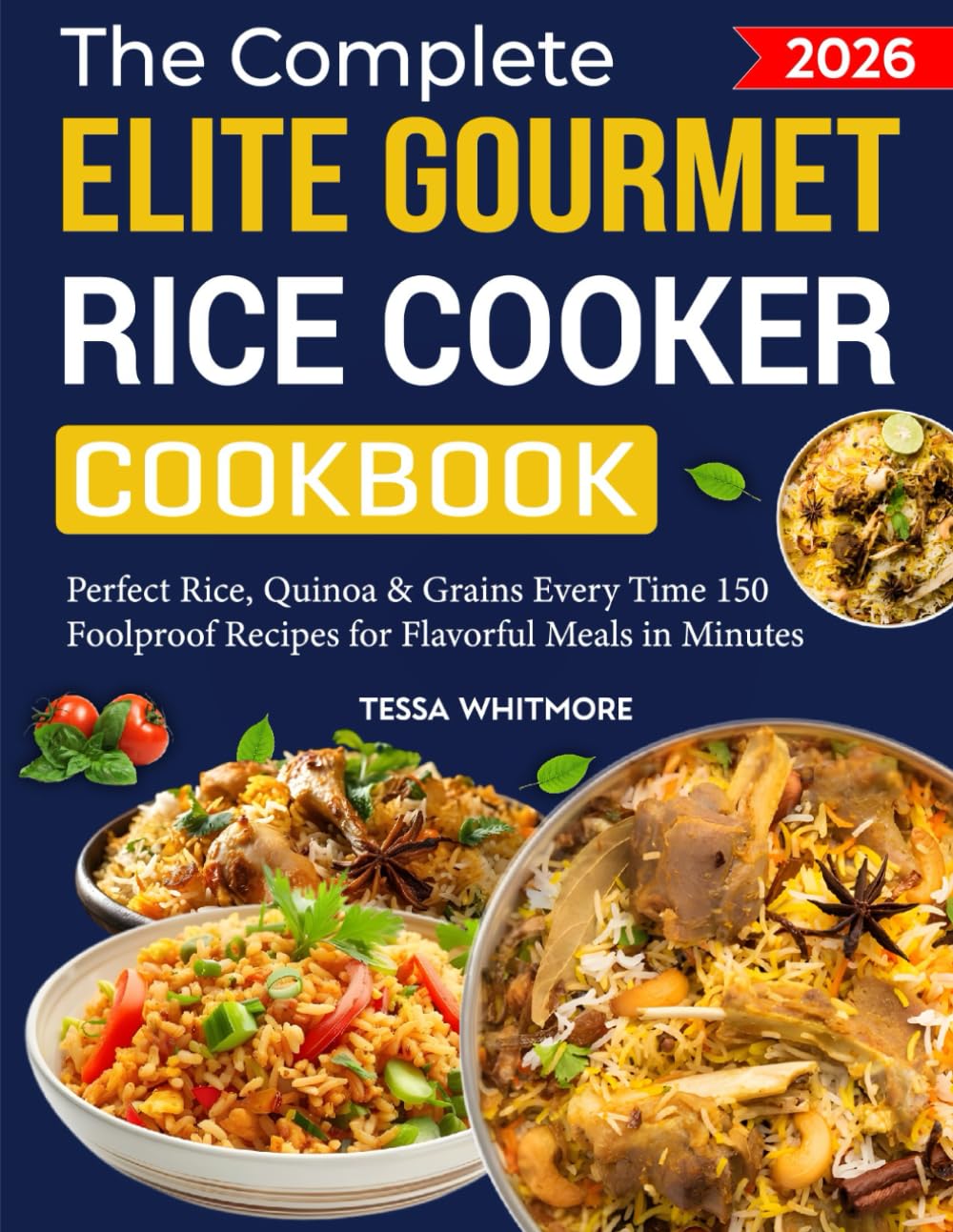 Elite Gourmet Rice Cooker Cookbook: Perfect Rice, Quinoa & Grains Every Time 150 Foolproof Recipes for Flavorful Meals in Minutes.