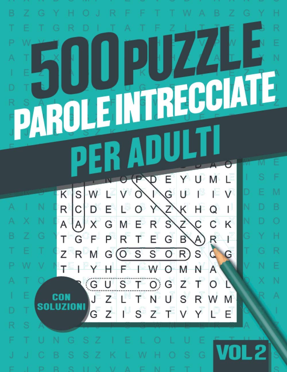 Parole Intrecciate: 500 Crucipuzzle per Adulti con 10000 Parole - per Appassionati di Parole Crociate, Enigmistica, Passatempi e Giochi - Vol 2