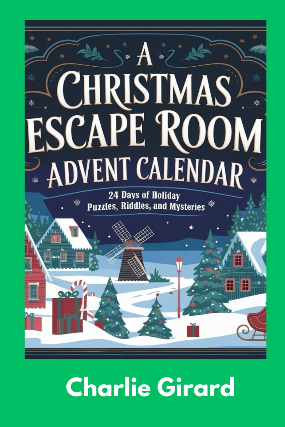 A Christmas Escape Room Advent Calendar:: 24 Days of Holiday Puzzles,Riddles And Mysteries