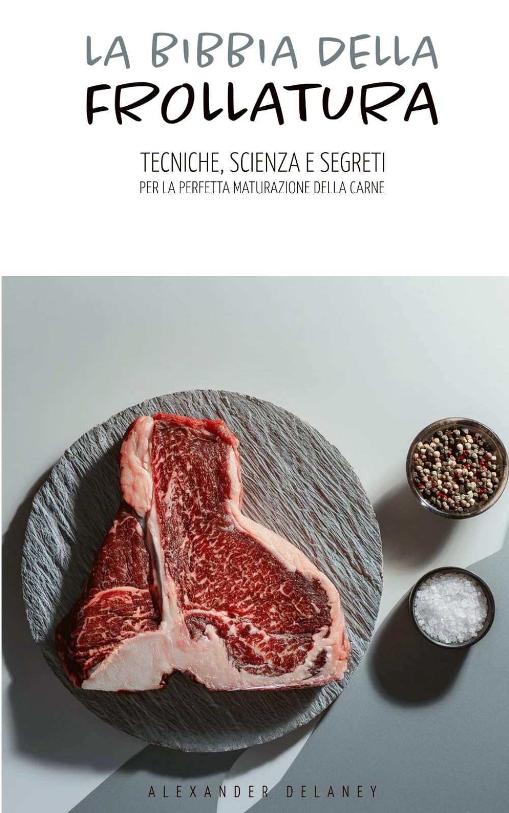 La Bibbia della Frollatura: Tecniche, Scienza e Segreti per la Perfetta Maturazione della Carne