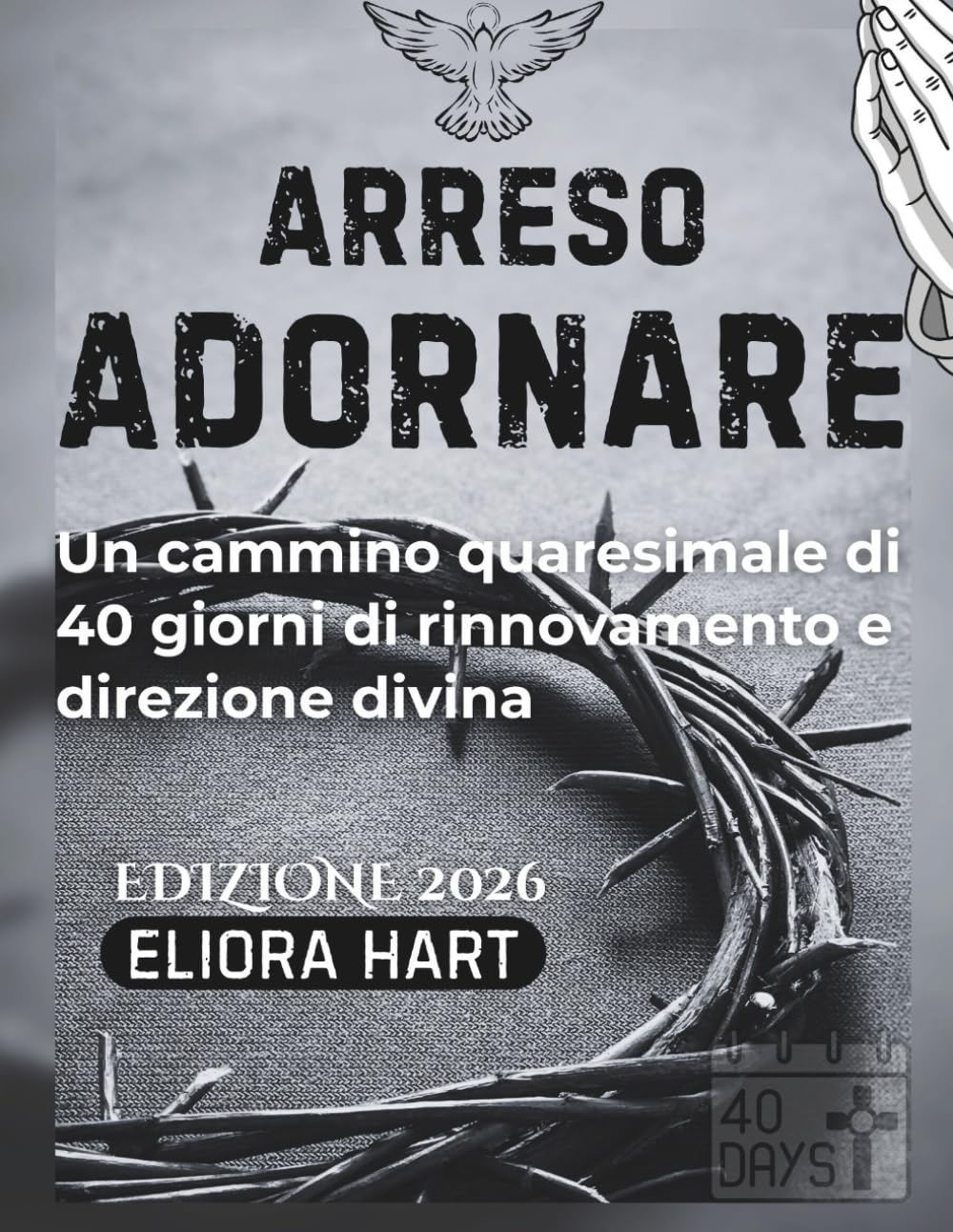 Grazia arresa: Un cammino quaresimale di 40 giorni di rinnovamento e direzione divina