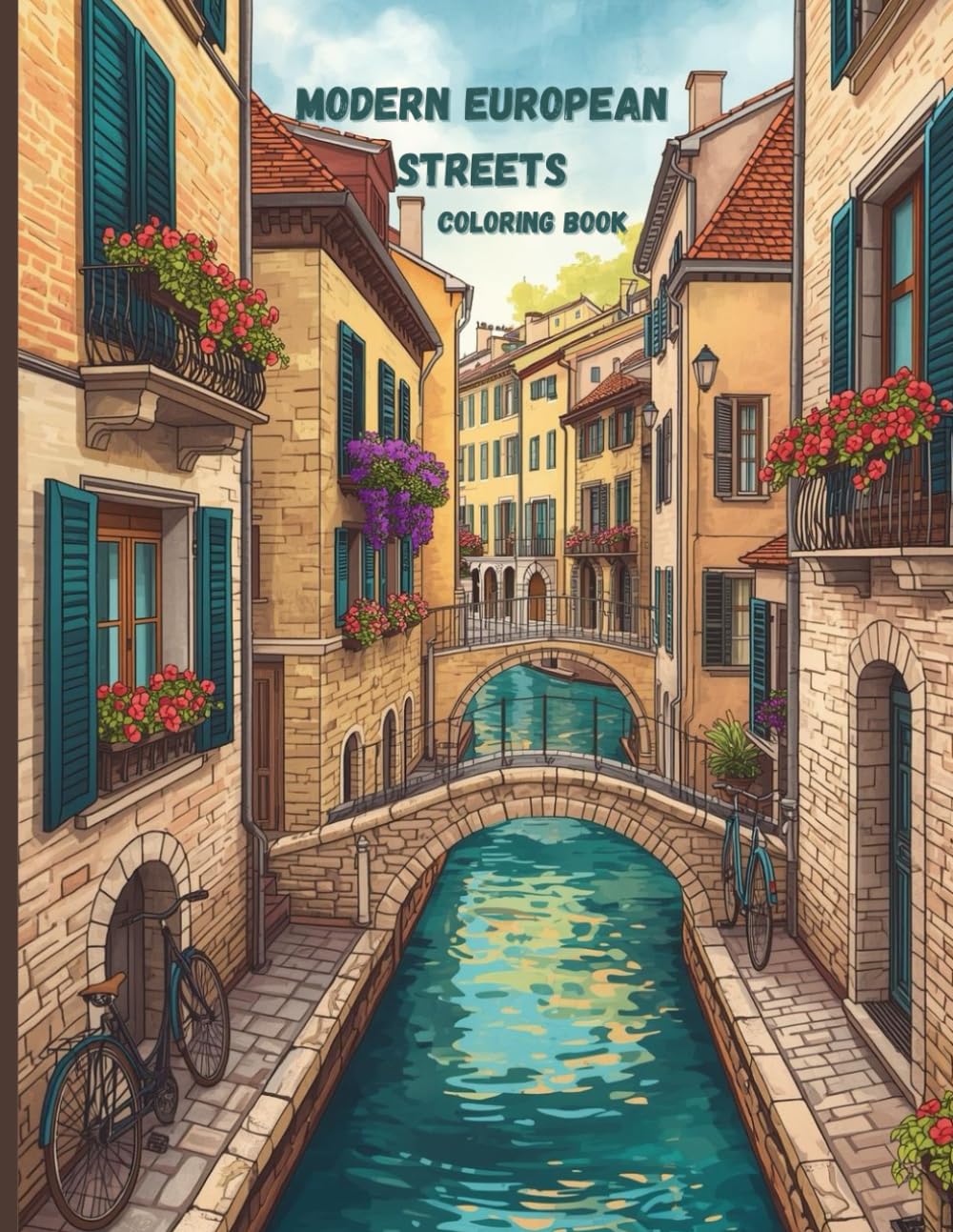 Timeless European Scenes Coloring Book: Elegant Old-World Architecture, Quiet Canals, and Refined Streets for Relaxed Adult Coloring