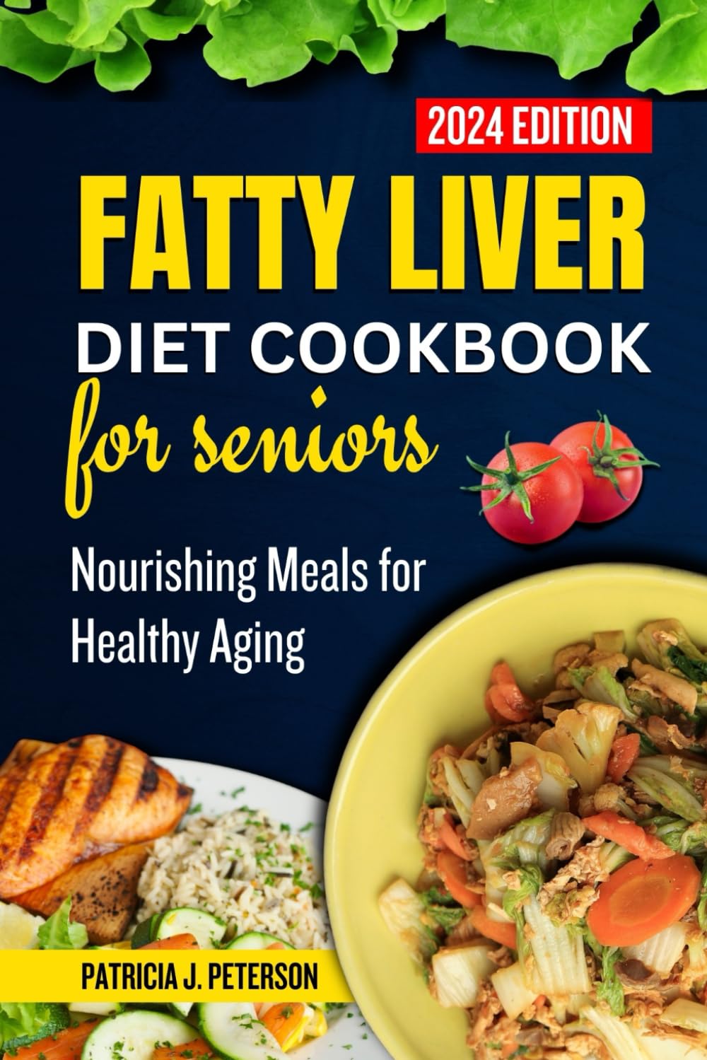FATTY LIVER DIET COOKBOOK FOR SENIORS: NOURISHING MEALS FOR HEALTHY AGING