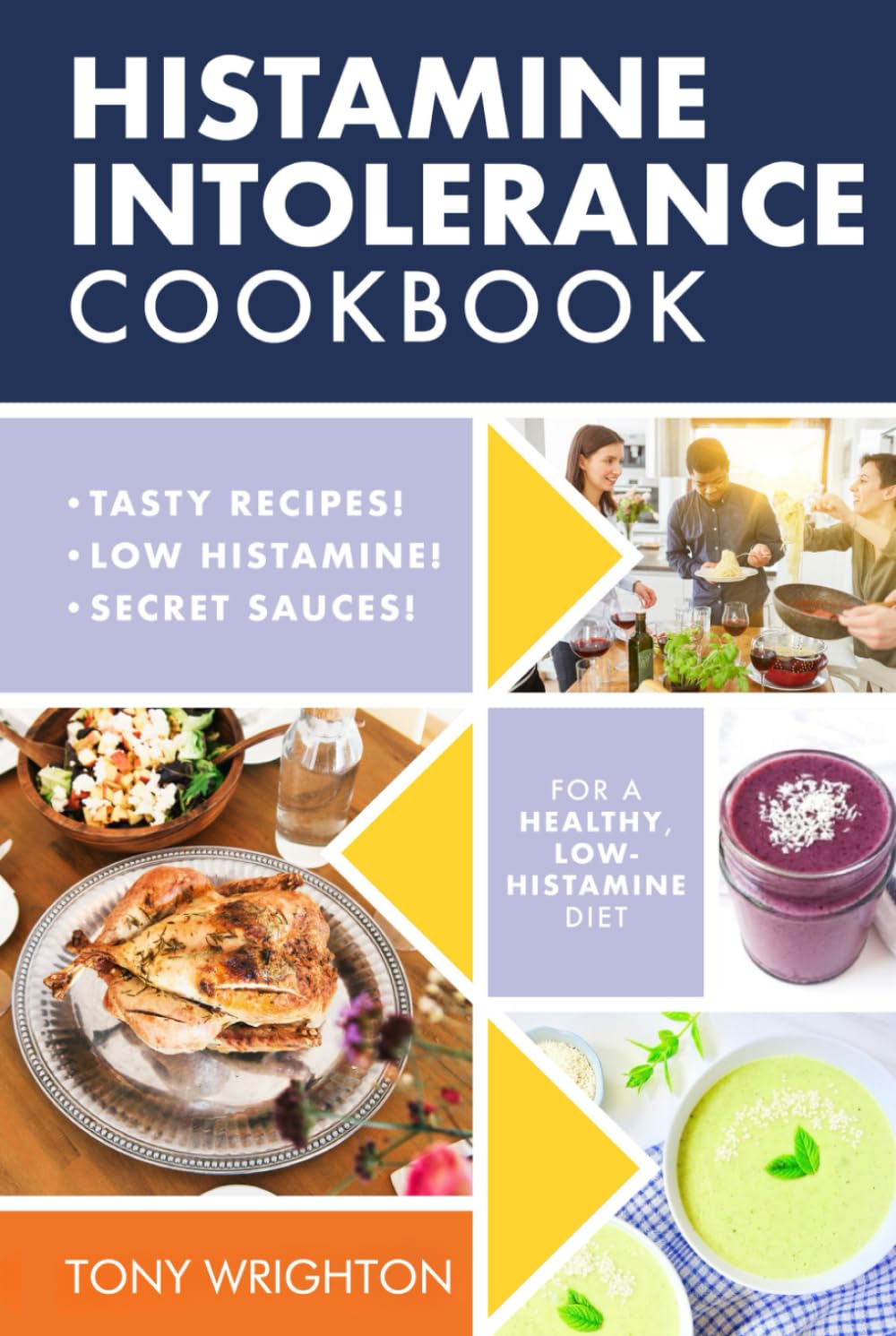 Histamine Intolerance Cookbook: Delicious, Nourishing, Low-Histamine Recipes, And Every Ingredient Labeled For Histamine Content (The Histamine Intolerance Series)
