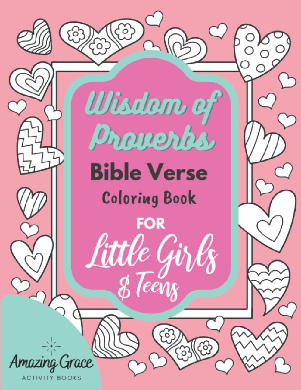 Wisdom of Proverbs Bible Verse Coloring Book for Little Girls & Teens: 40 Unique Coloring Pages & Scriptures with Spiritual Lessons Kids Should Know for Everyday Life