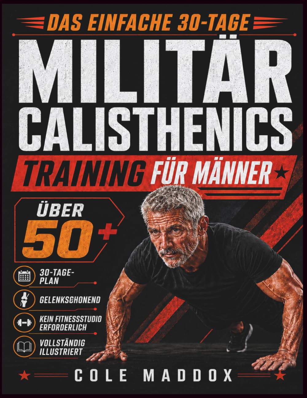 Das einfache 30-Tage-Militär-Calisthenics-Training für Männer über 50: Körpergewichtsübungen ohne Fitnessstudio für Männer über 50 zum Aufbau von Kraft, Ausdauer, Beweglichkeit und Balance zu Hause
