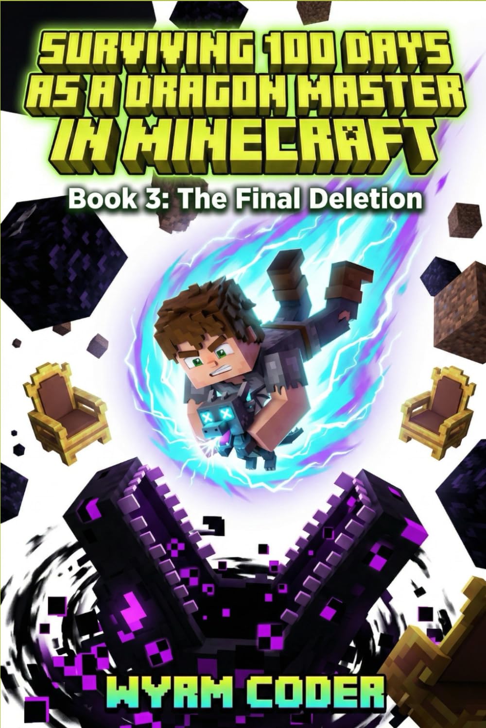 Surviving 100 Days as a DRAGON MASTER in Minecraft: Book 3: The Final Deletion - An Unofficial LitRPG Adventure for Kids 8-12
