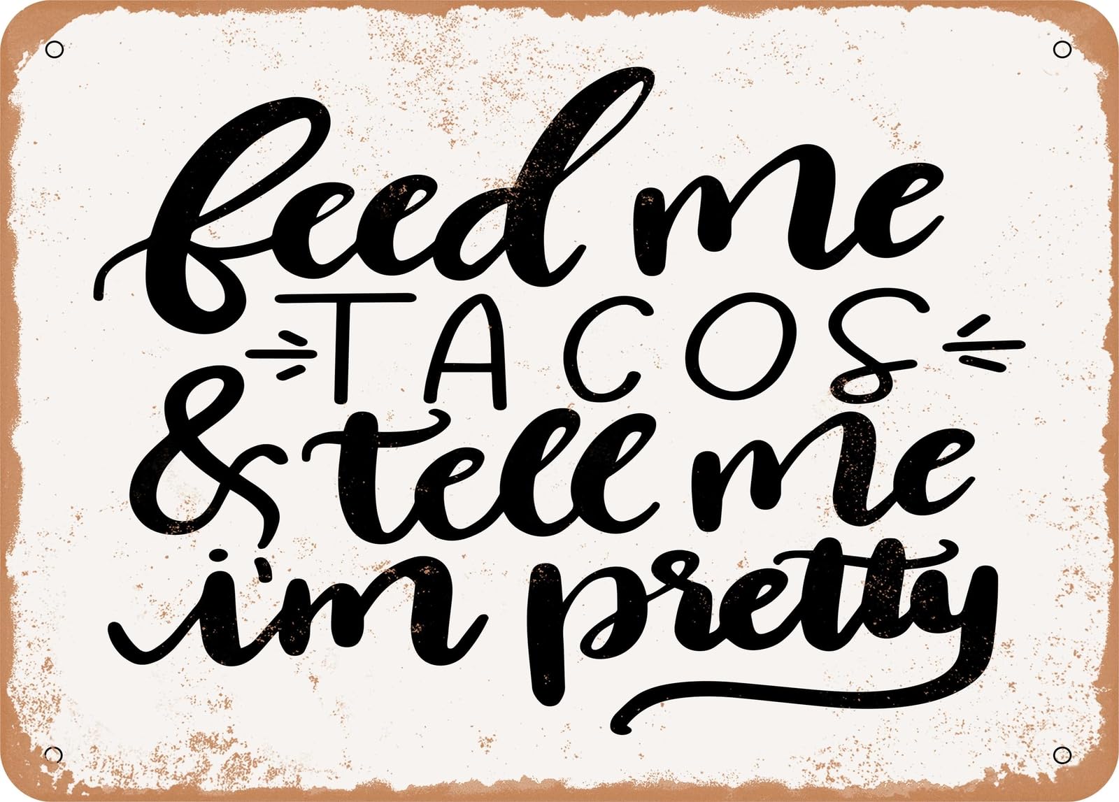 Metal Sign - Feed Me Tacos - Vintage Look Sign home decor