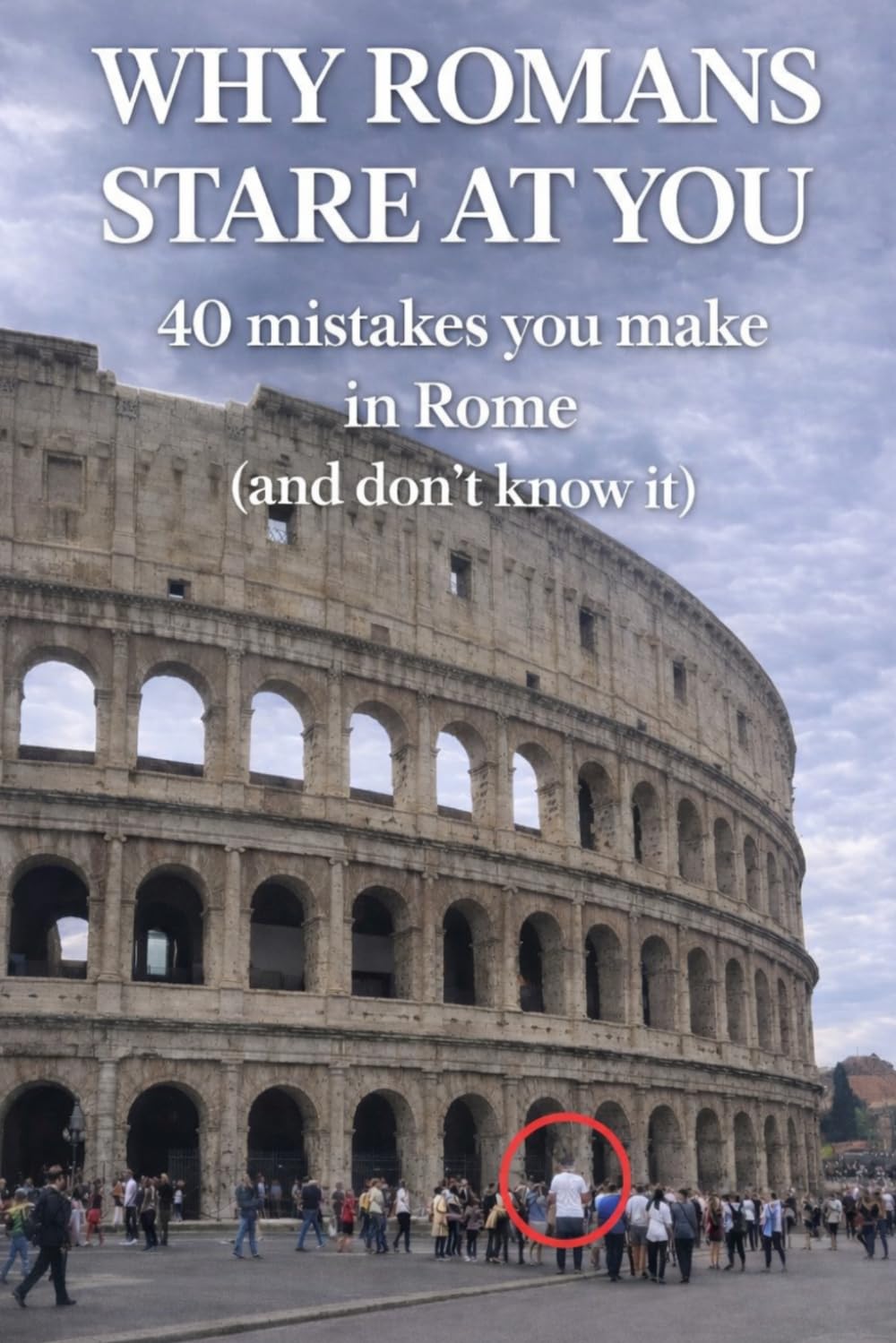 why romans stare at you: 40 mistakes you make in Rome (and don’t know it) (Pica Smart Travel)
