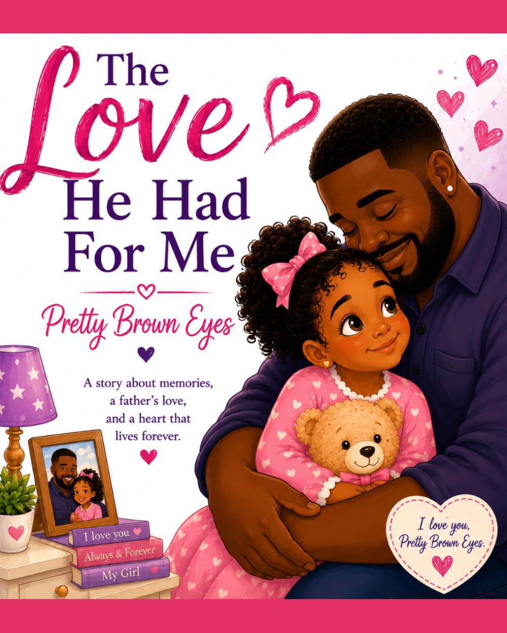 The Love He Had For Me: Pretty Brown Eyes (For Them)
