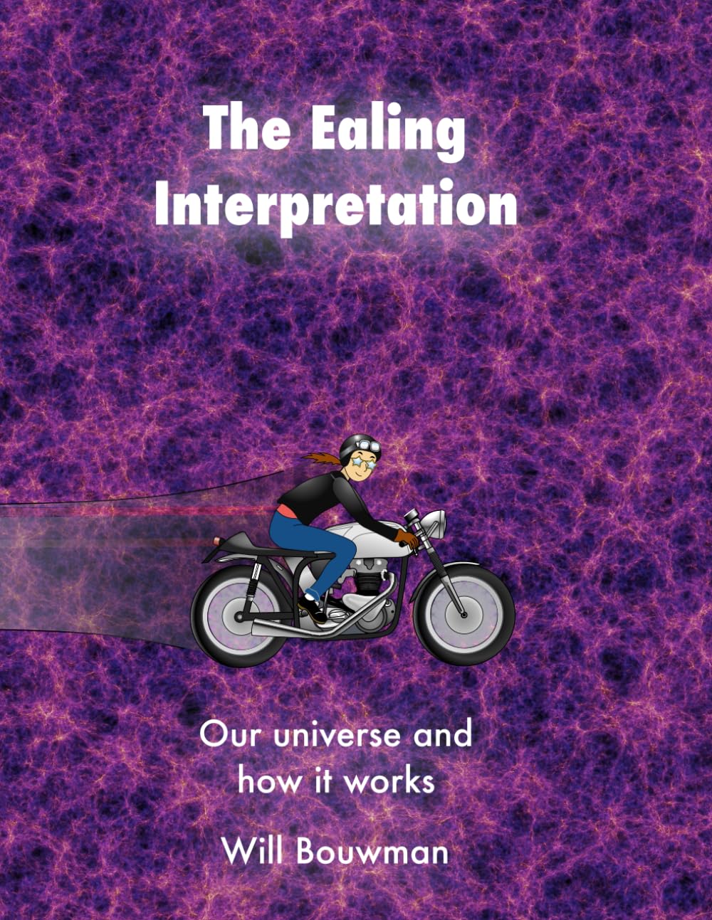 The Ealing Interpretation: Our universe and how it works
