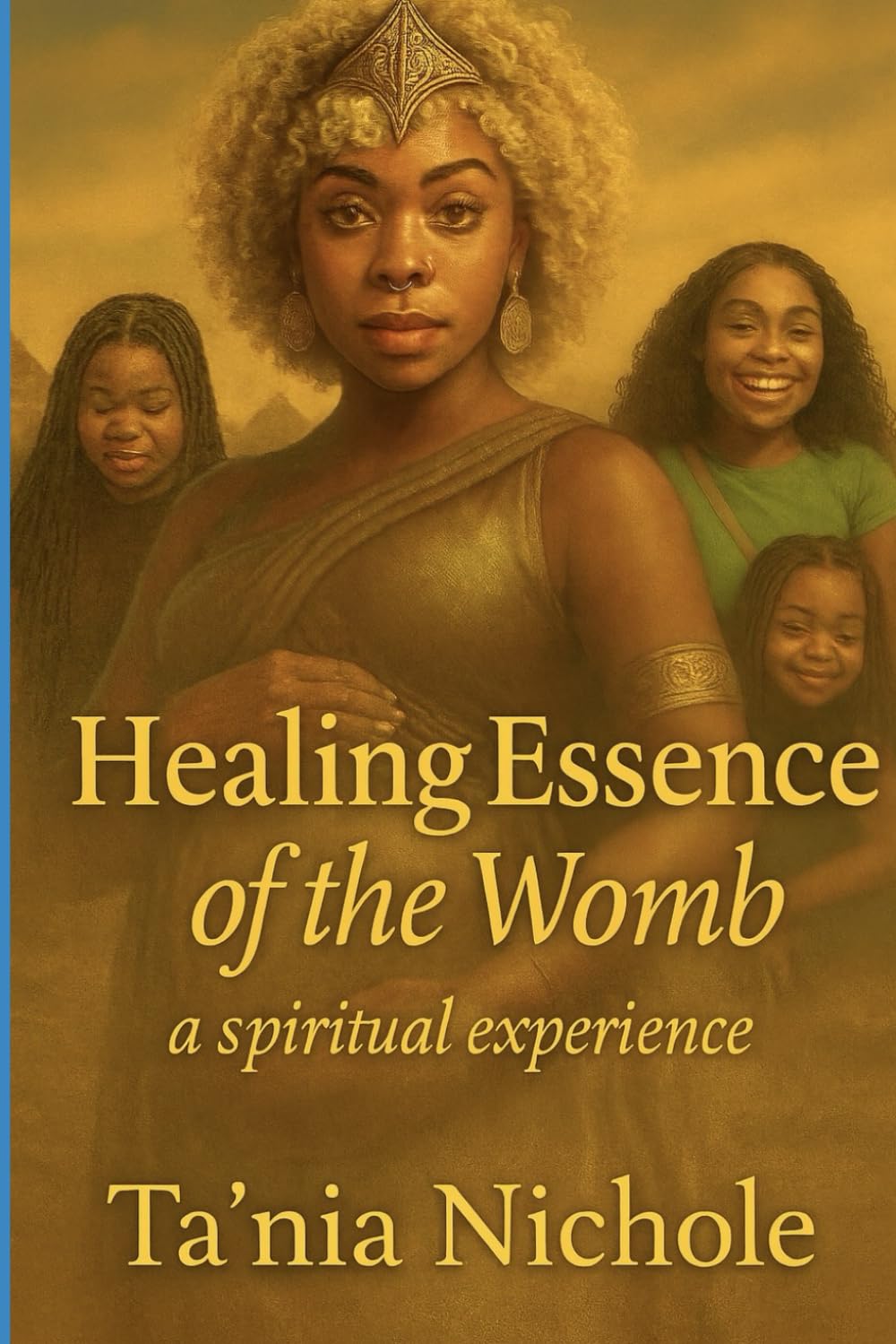Essence healing of the womb: A spiritual experience book 1