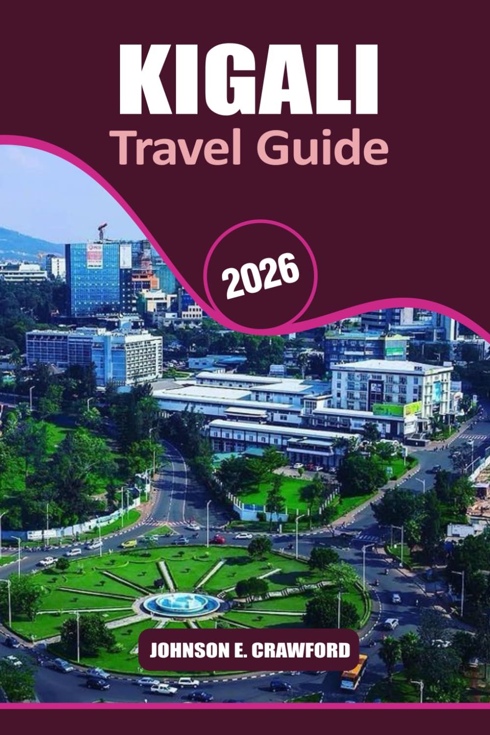 Kigali Travel guide 2026: Discover Must-See Attraction, Hidden Gems, Practical Tips for Exploring Rwanda’s Capital.