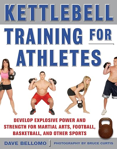 Kettlebell Training for Athletes Develop Explosive Power and Strength for Martial Arts, Football, Basketball, and Other Sports, pb