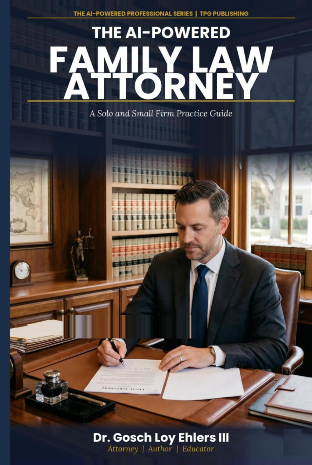 The AI-Powered Family Law Attorney: A Solo and Small Firm Practice Guide (The AI-Powered Professional Series)
