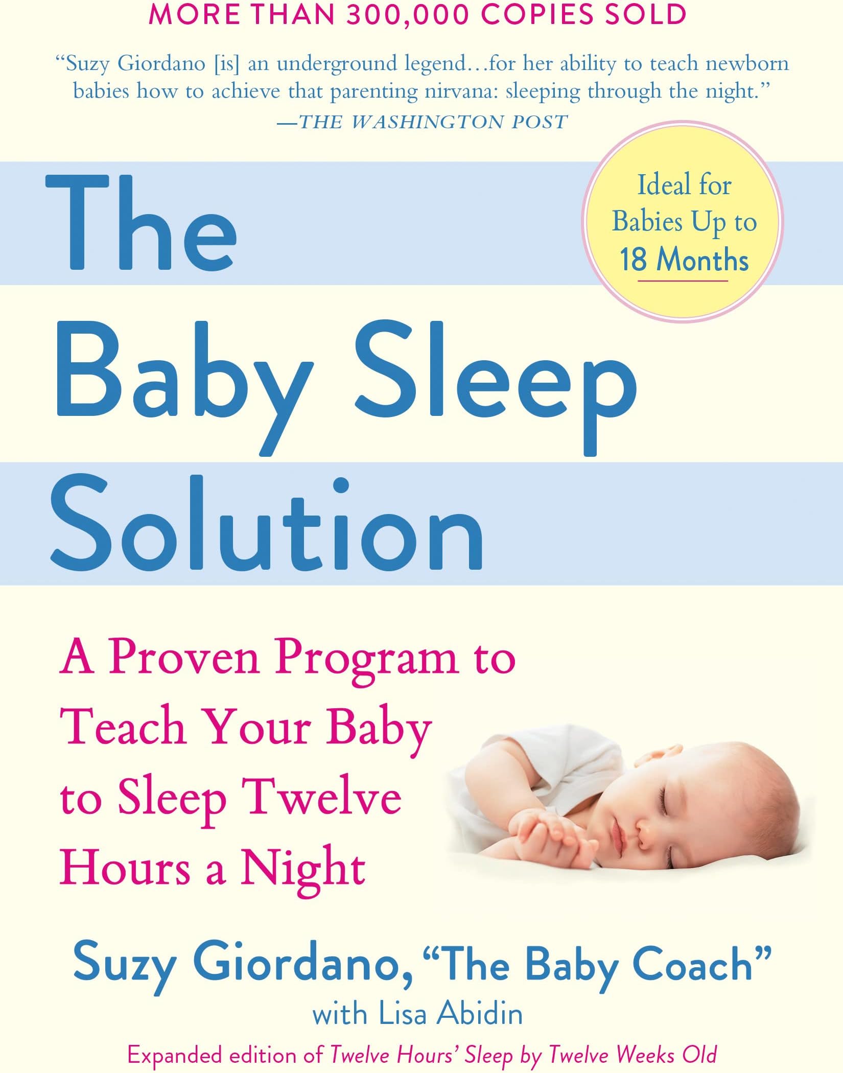 The Baby Sleep Solution: A Proven Program to Teach Your Baby to Sleep Twelve Hours aNight
