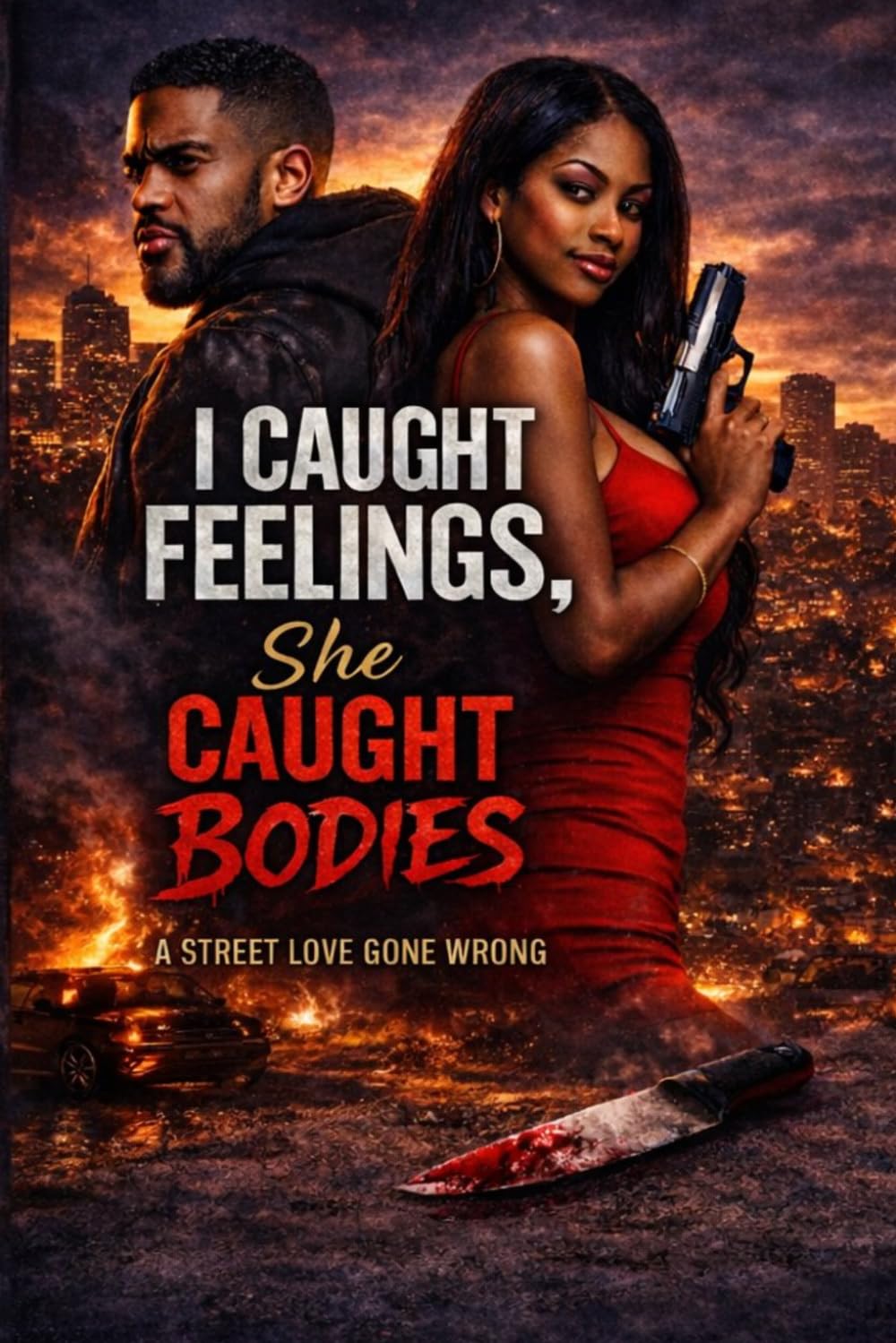 I Caught Feelings, She Caught Bodies: A Street Love Gone Wrong