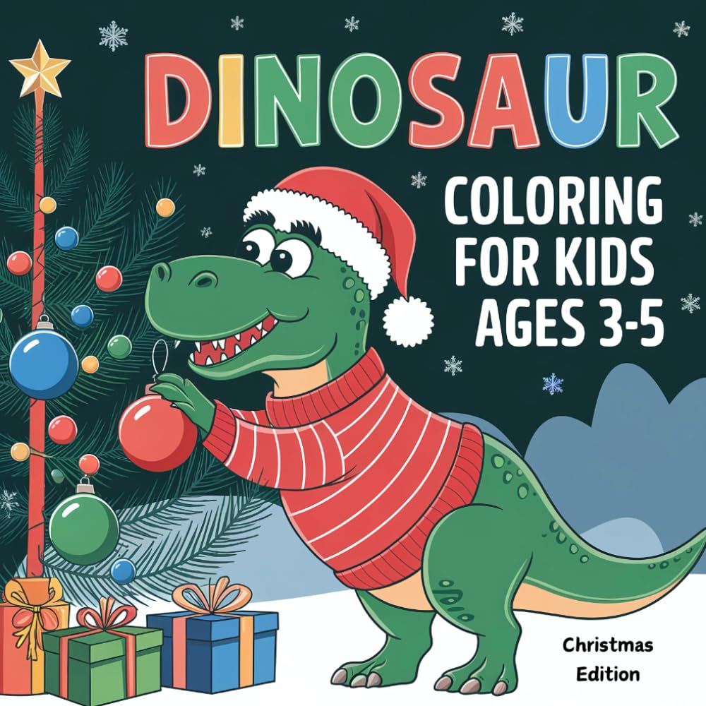 Dinosaur Coloring Book for Kids Ages 3-5: Christmas Edition: Snowflakes and Roars - Holiday Stocking Stuffer to Cherish for Boys and Girls (kids