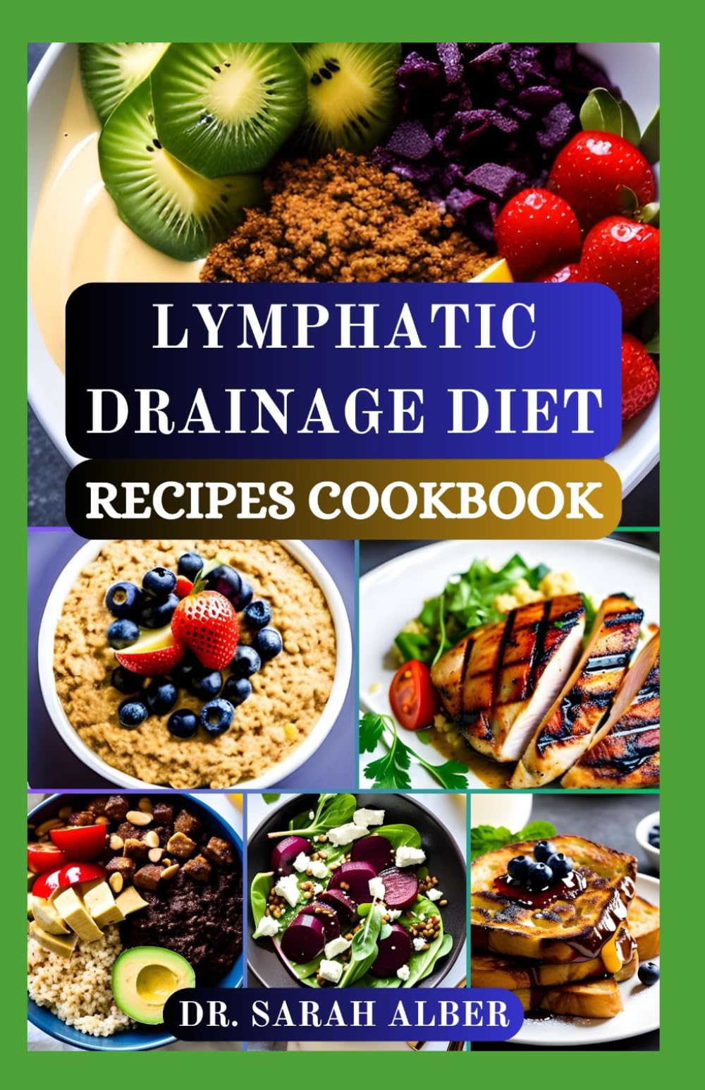 LYMPHATIC DRAINAGE DIET RECIPES COOKBOOK: Delicious Meals to Boost Detox and Immunity