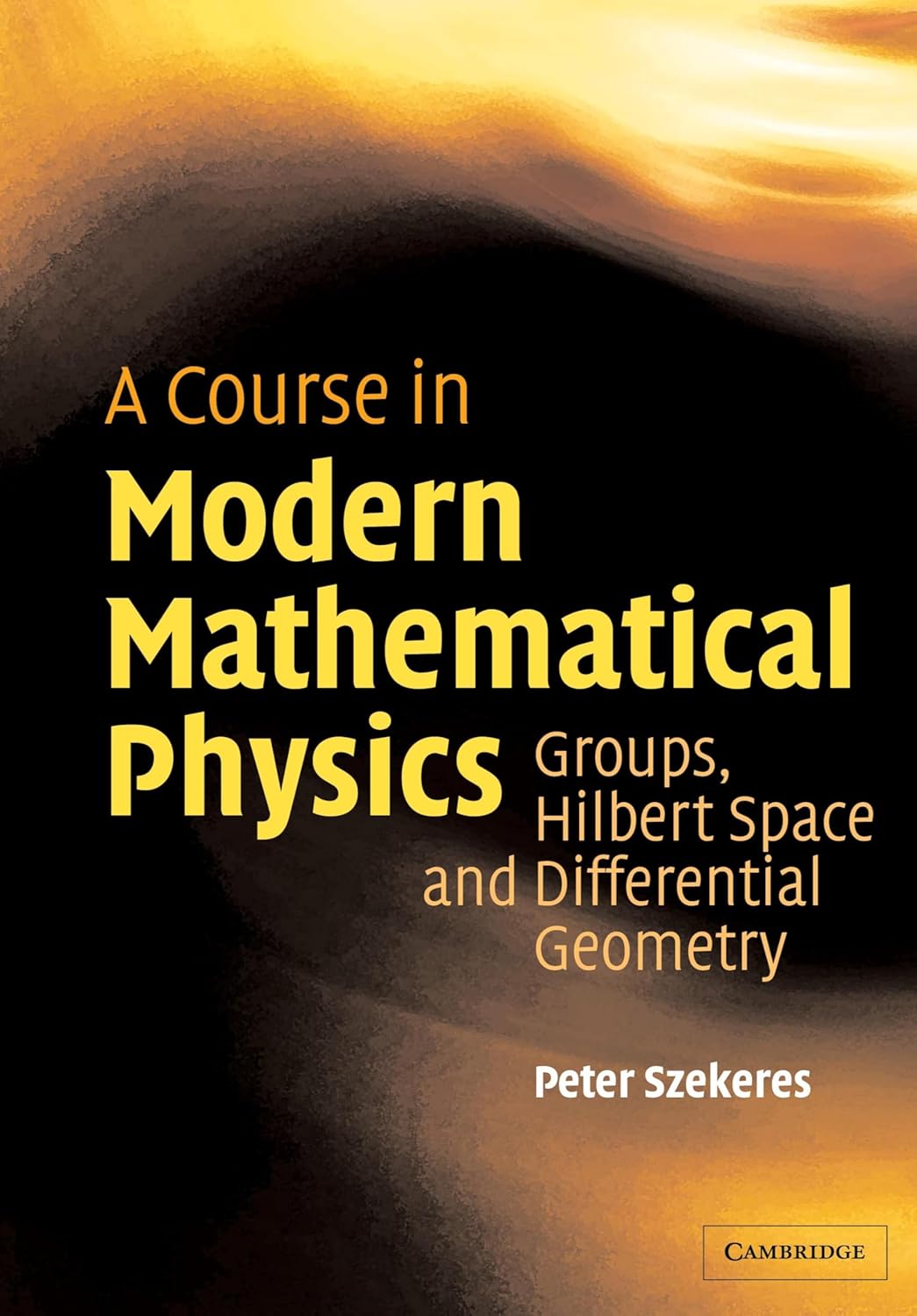 A Course in Modern Mathematical Physics Groups, Hilbert Space and