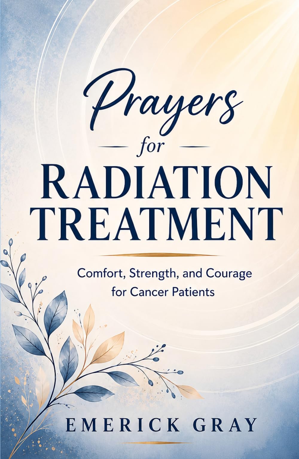 Prayers for Radiation Treatment: Comfort, Strength, and Courage for Cancer Patients