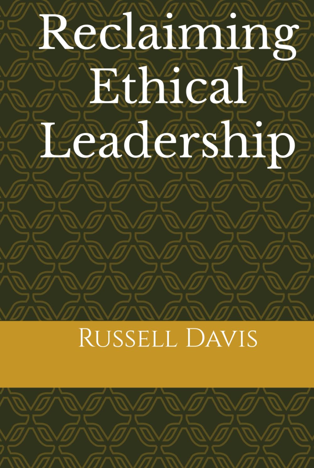 Reclaiming Ethical Leadership