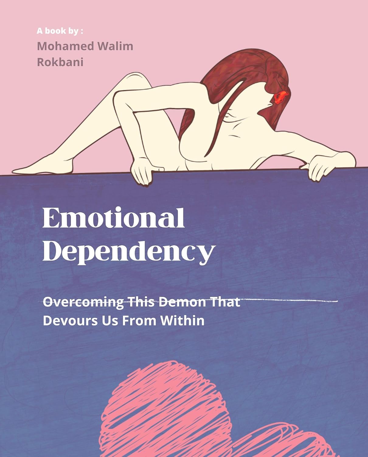Emotional Dependency : Overcoming the Demon That Eats Us From Within