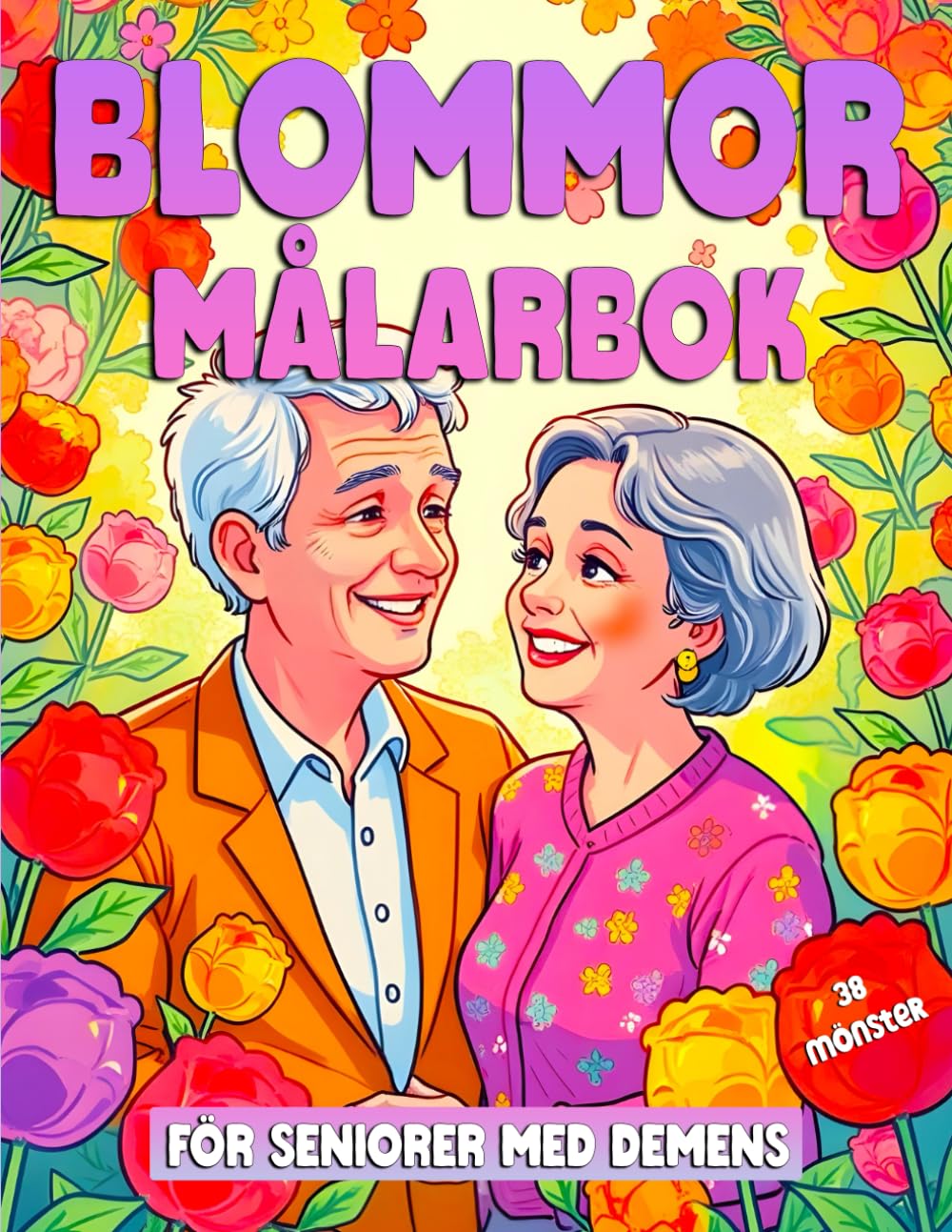 Blommor Målarbok För Seniorer Med Demens: Stort och Lätt att Färglägga med Vackra Blommönster för Avkoppling.